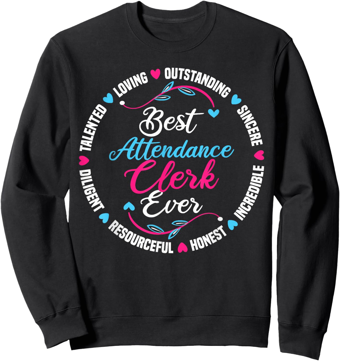 Best Attendance Clerk Ever Sweatshirt - Sweatshirt | Black