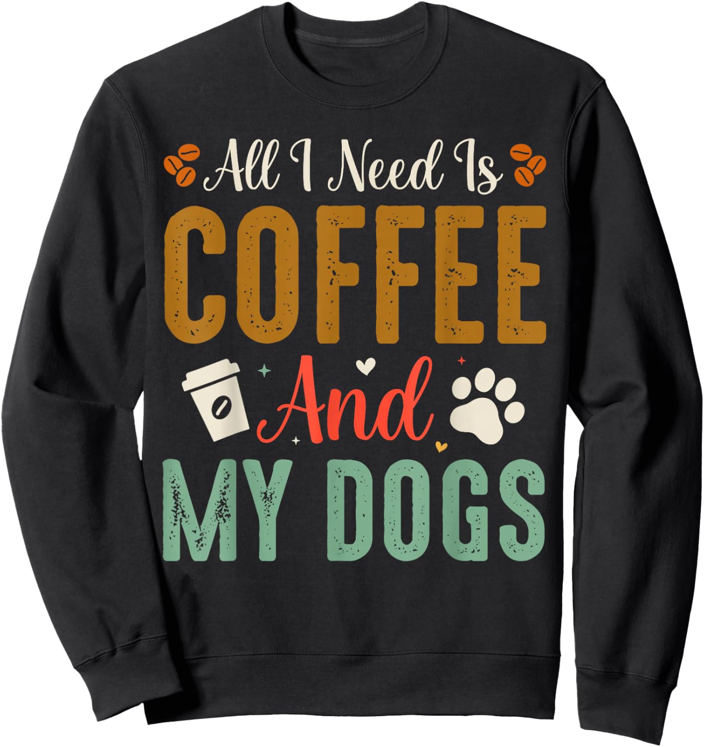 All I Need Is Coffee And My Dogs Sweatshirt - Sweatshirt | Black