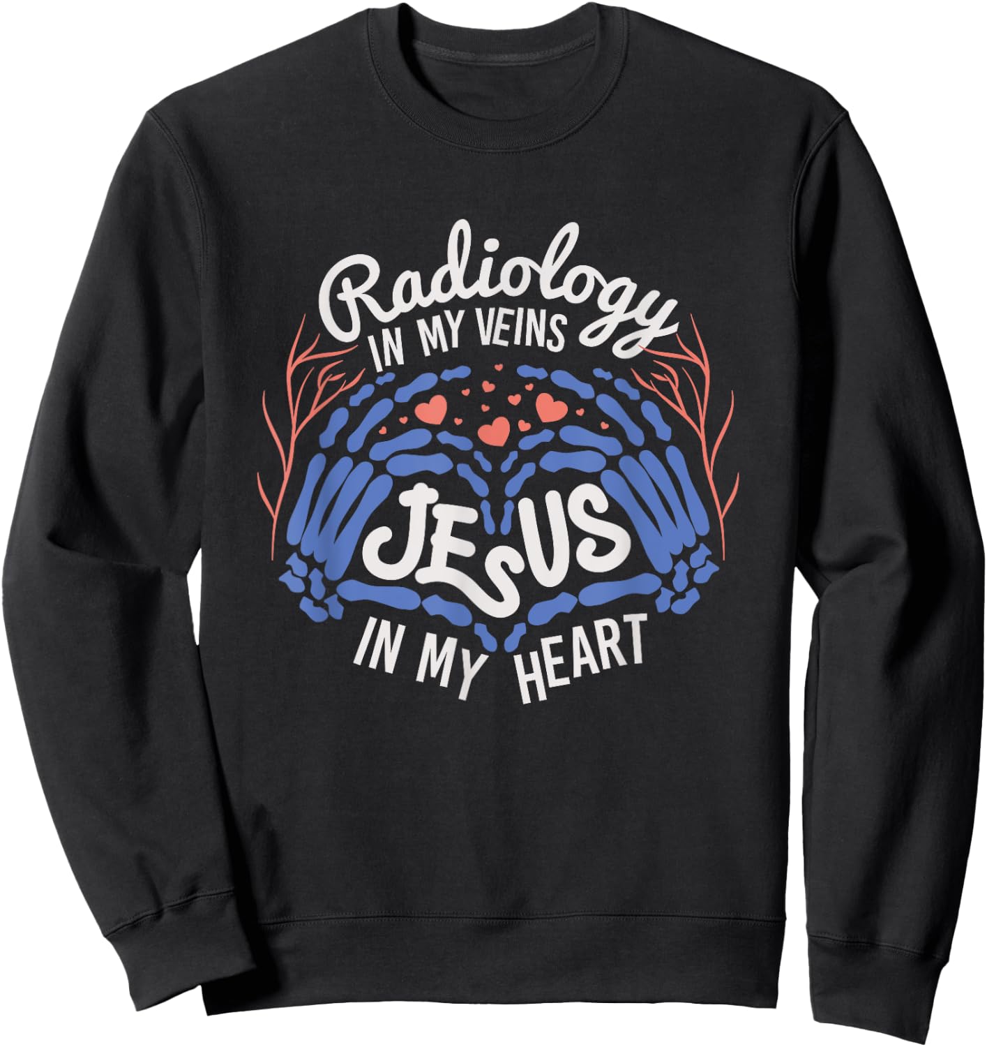 Radiology & Jesus, In My Veins & Heart Sweatshirt - Sweatshirt | Black