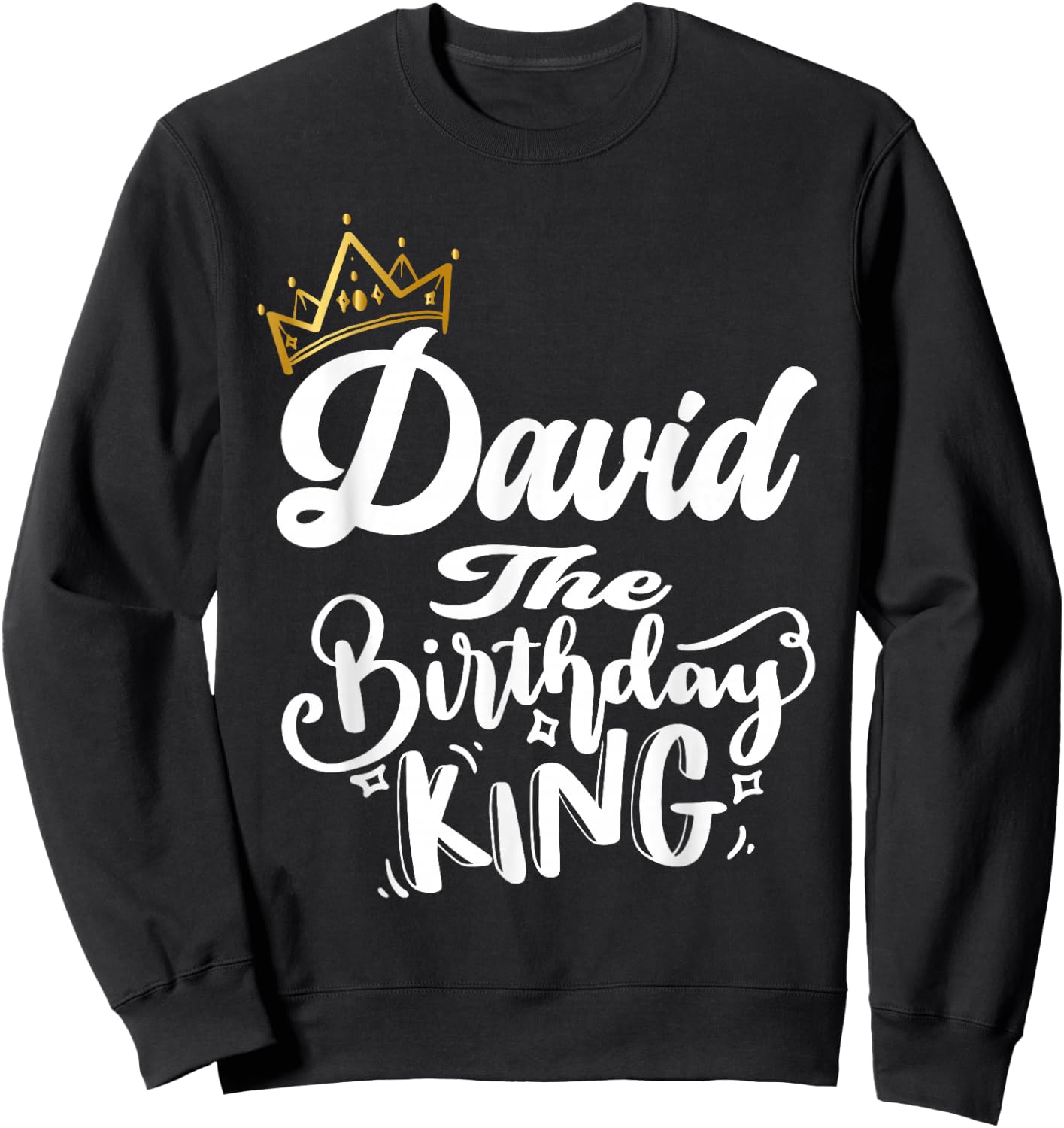 David The Birthday King Happy Birthday Shirt Men Boys Teens Sweatshirt - Sweatshirt | Black