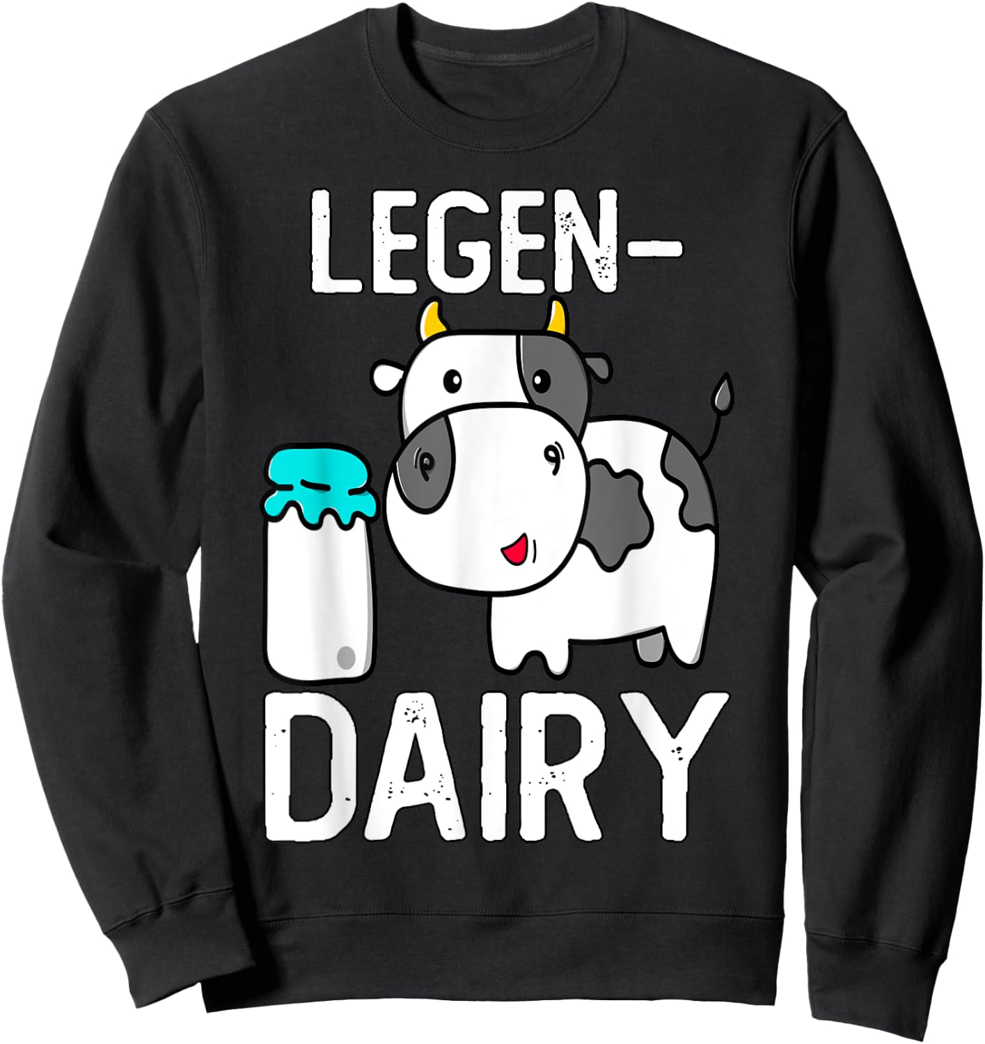 LegenDairy Cute Cow Milk Joke Legen-dairy Cow Milk Legendary Sweatshirt - Sweatshirt | Black