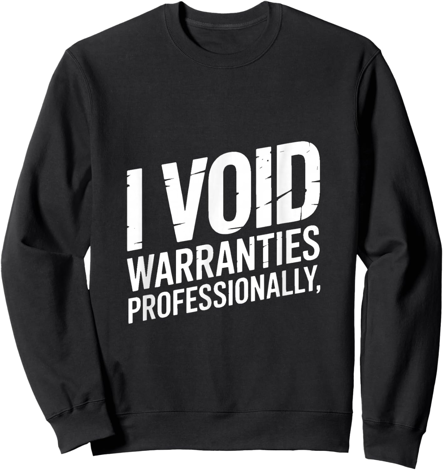 I Void Warranties Professionally Mechanic Humor Sweatshirt - Sweatshirt | Black