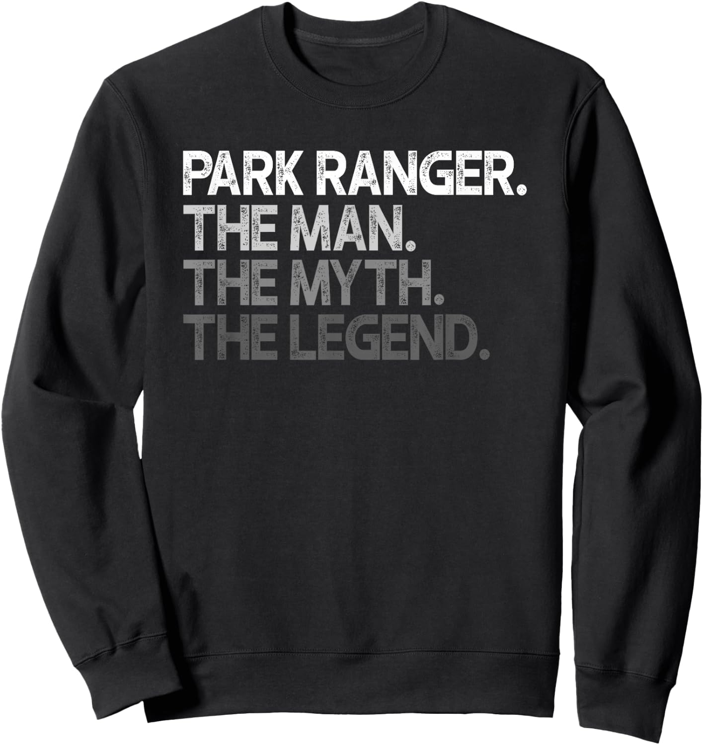 Park Ranger The Man Myth Legend Gift Sweatshirt - Sweatshirt | Black