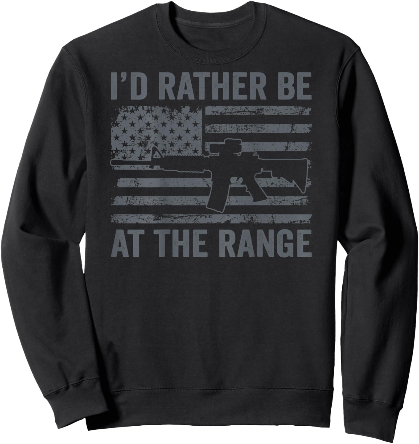 I'd Rather Be At The Gun Range - AR15 Gun USA Flag (ON BACK) Sweatshirt - Sweatshirt | Black
