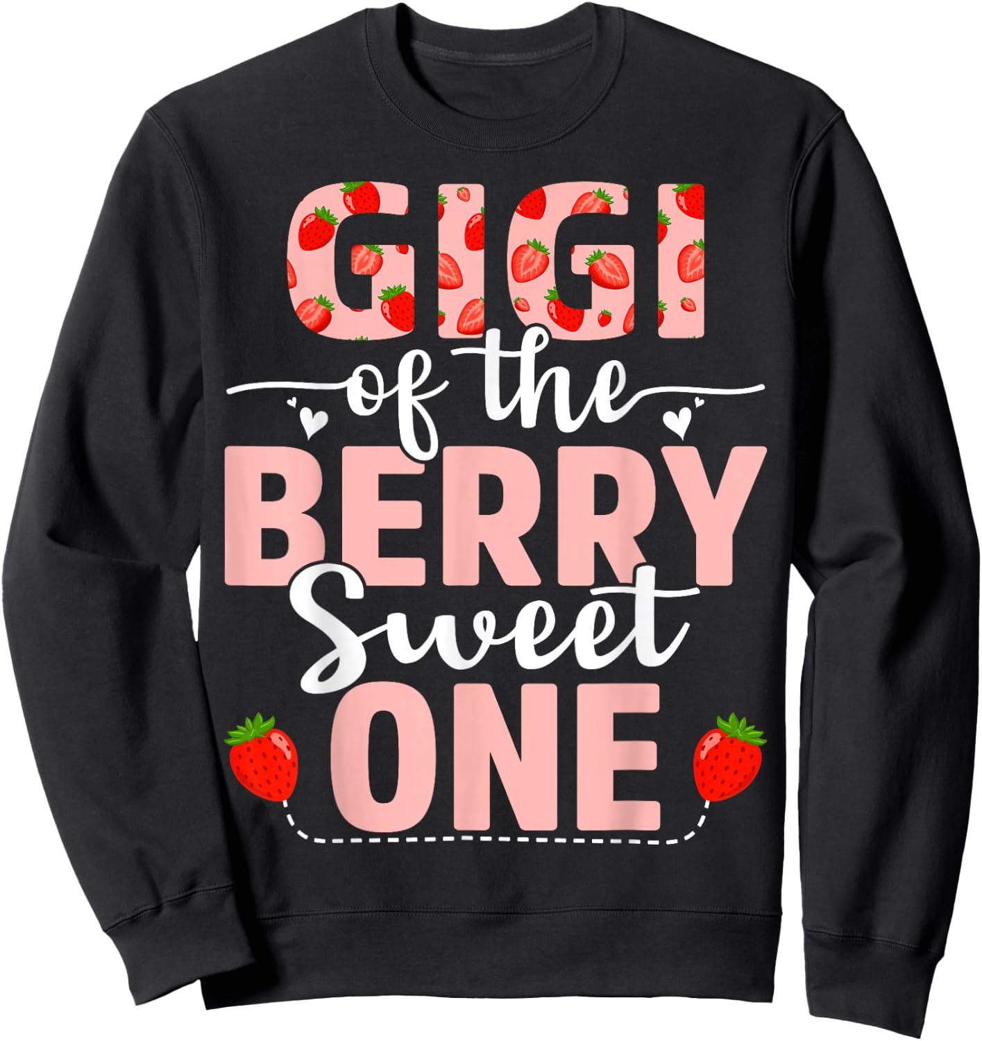 Gigi Of The Berry Sweet One Birthday Strawberry Gigi Sweatshirt - Sweatshirt | Black