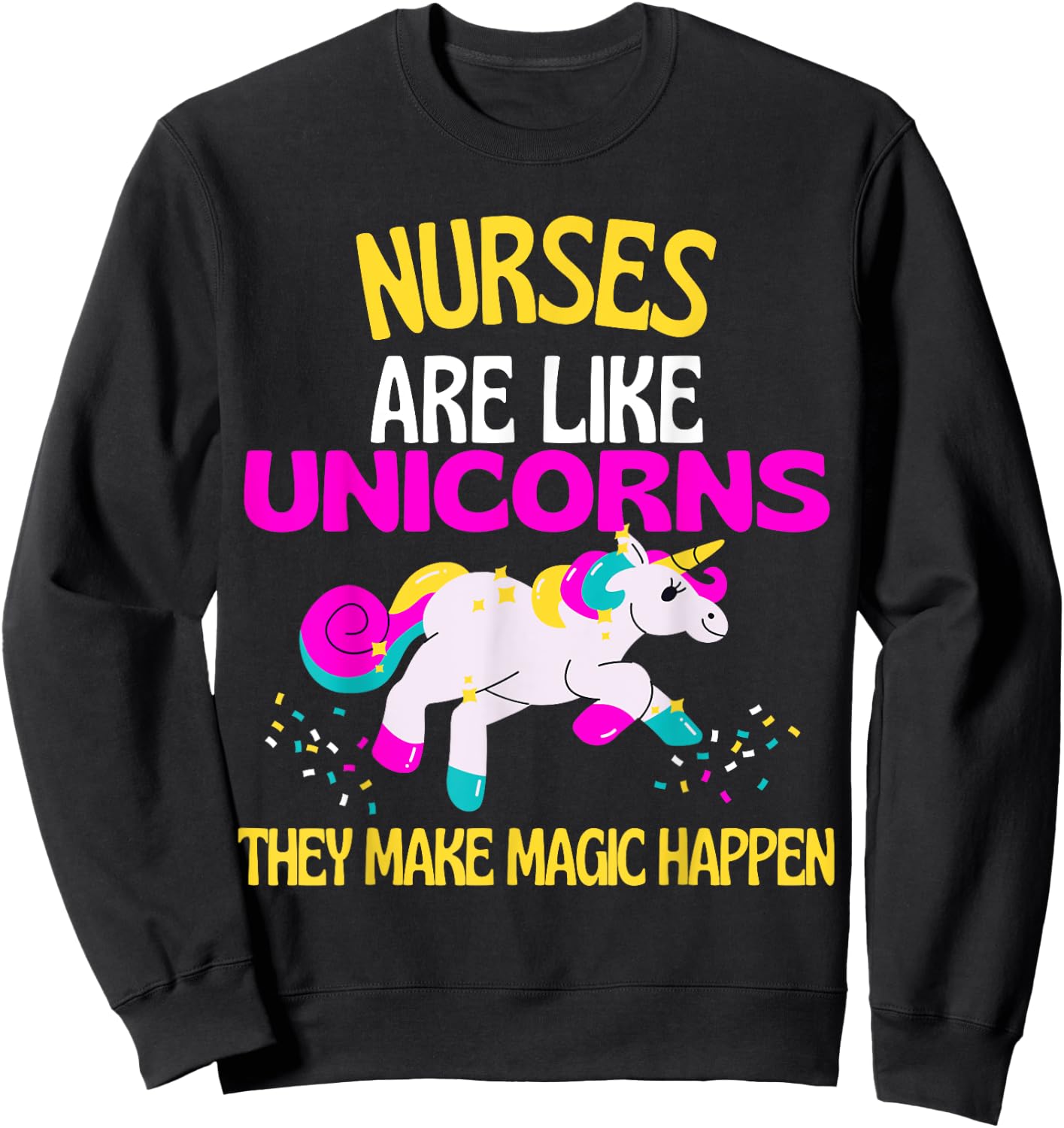 Nurse Magic Unicorn Magical Unicorn Nurses are Magical Sweatshirt - Sweatshirt | Black