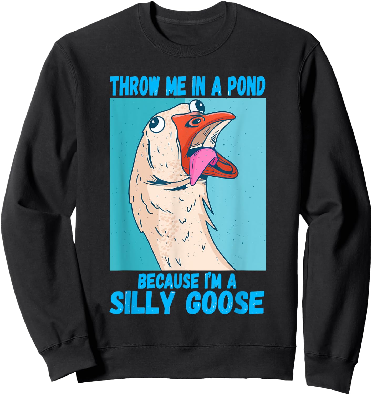 Throw Me In A Pond Because I'm A Silly Goose Sweatshirt - Sweatshirt | Black