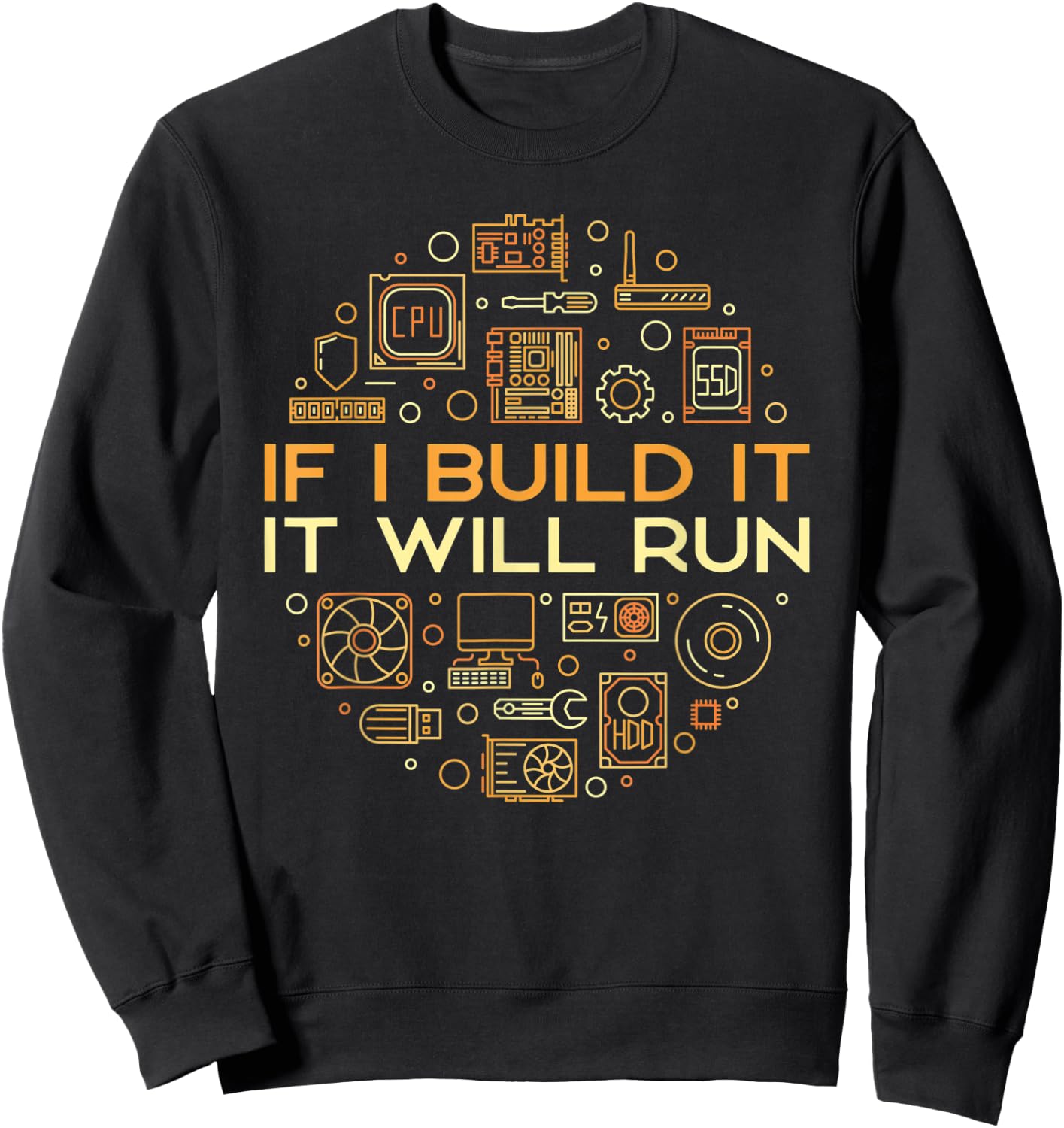 If I Build It It Will Run - Computer or PC Builder Sweatshirt - Sweatshirt | Black