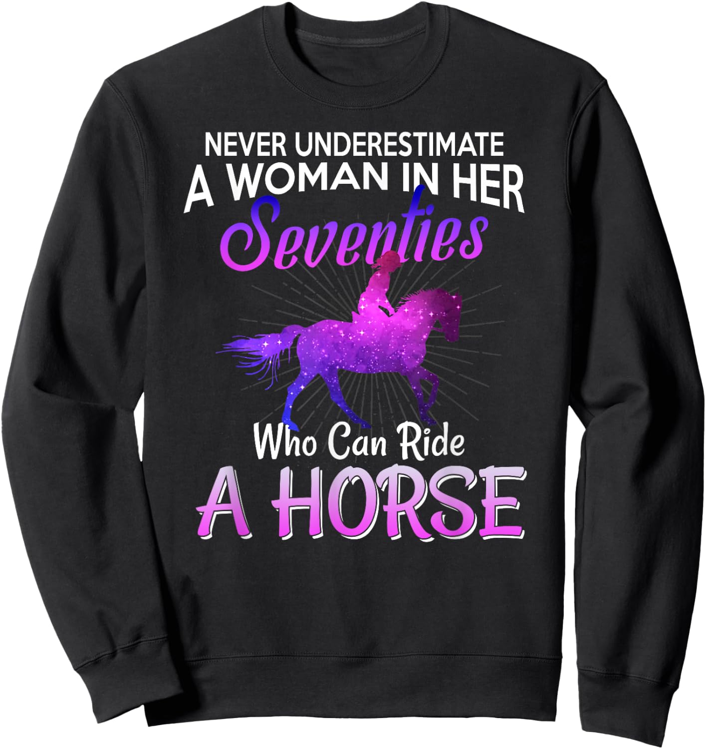 A Woman In Her Seventies Who Can Ride Horse Gift Sweatshirt - Sweatshirt | Black