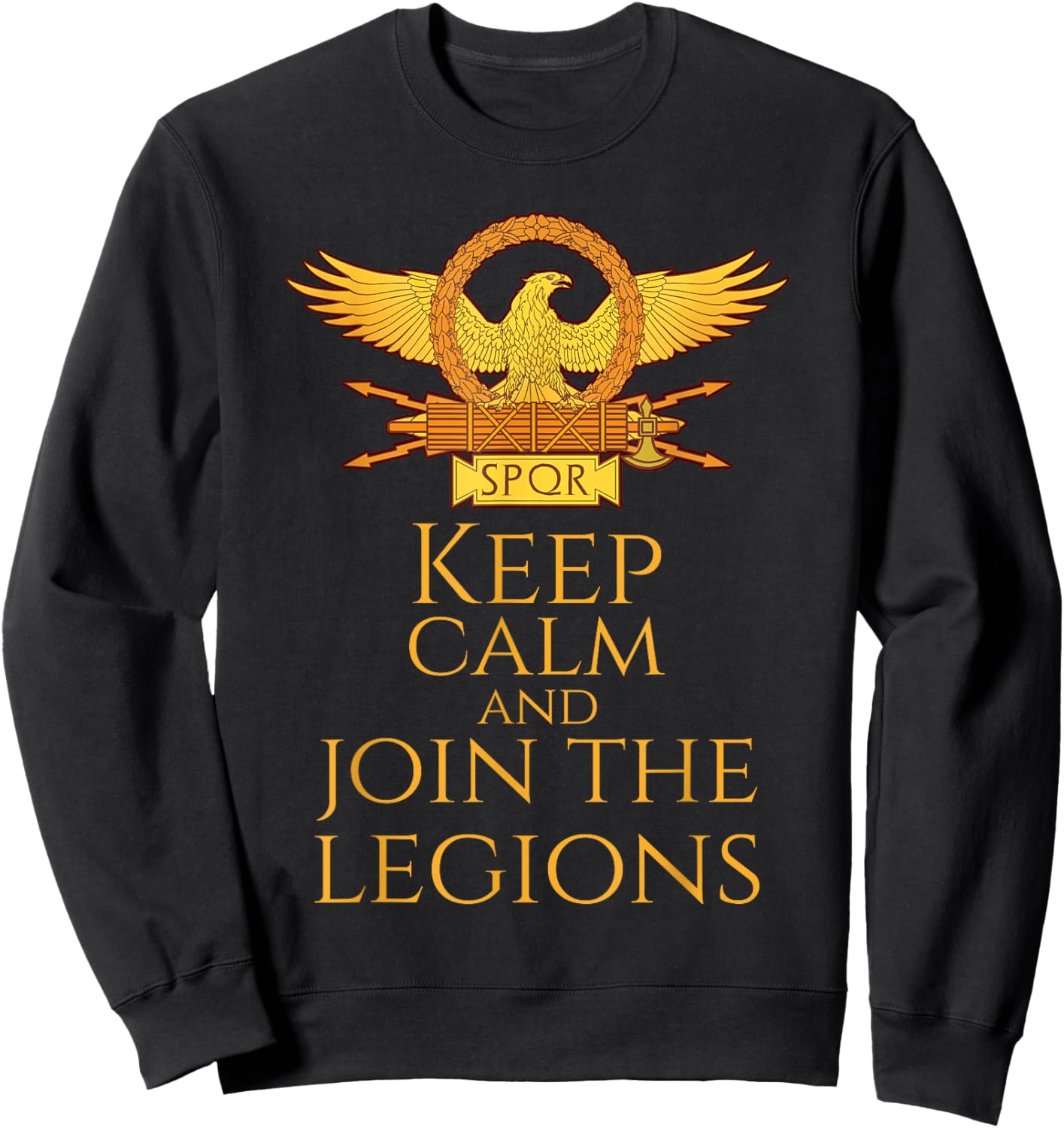 Roman Legionary Eagle - Keep Calm And Join The Legions Sweatshirt - Sweatshirt | Black