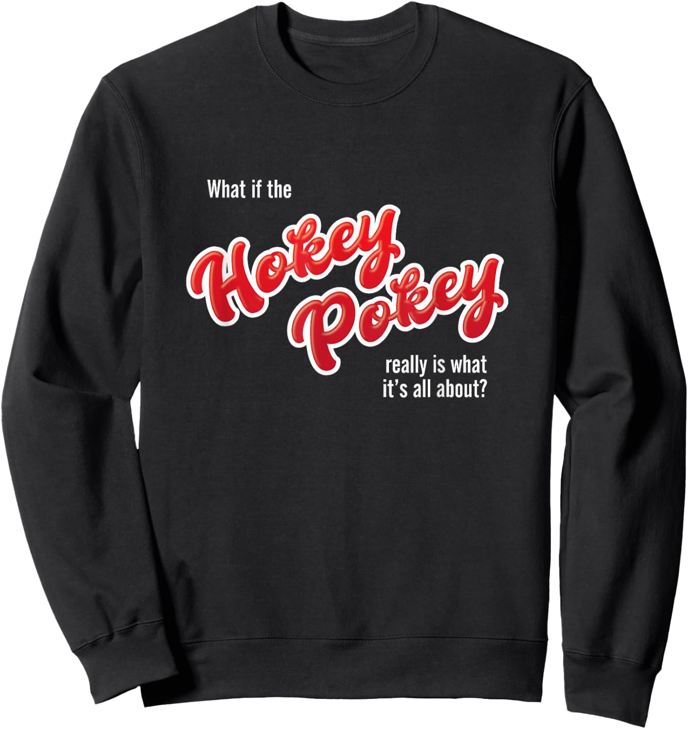What If The Hokey Pokey Funny Wedding Dancing Humor Sweatshirt - Sweatshirt | Black