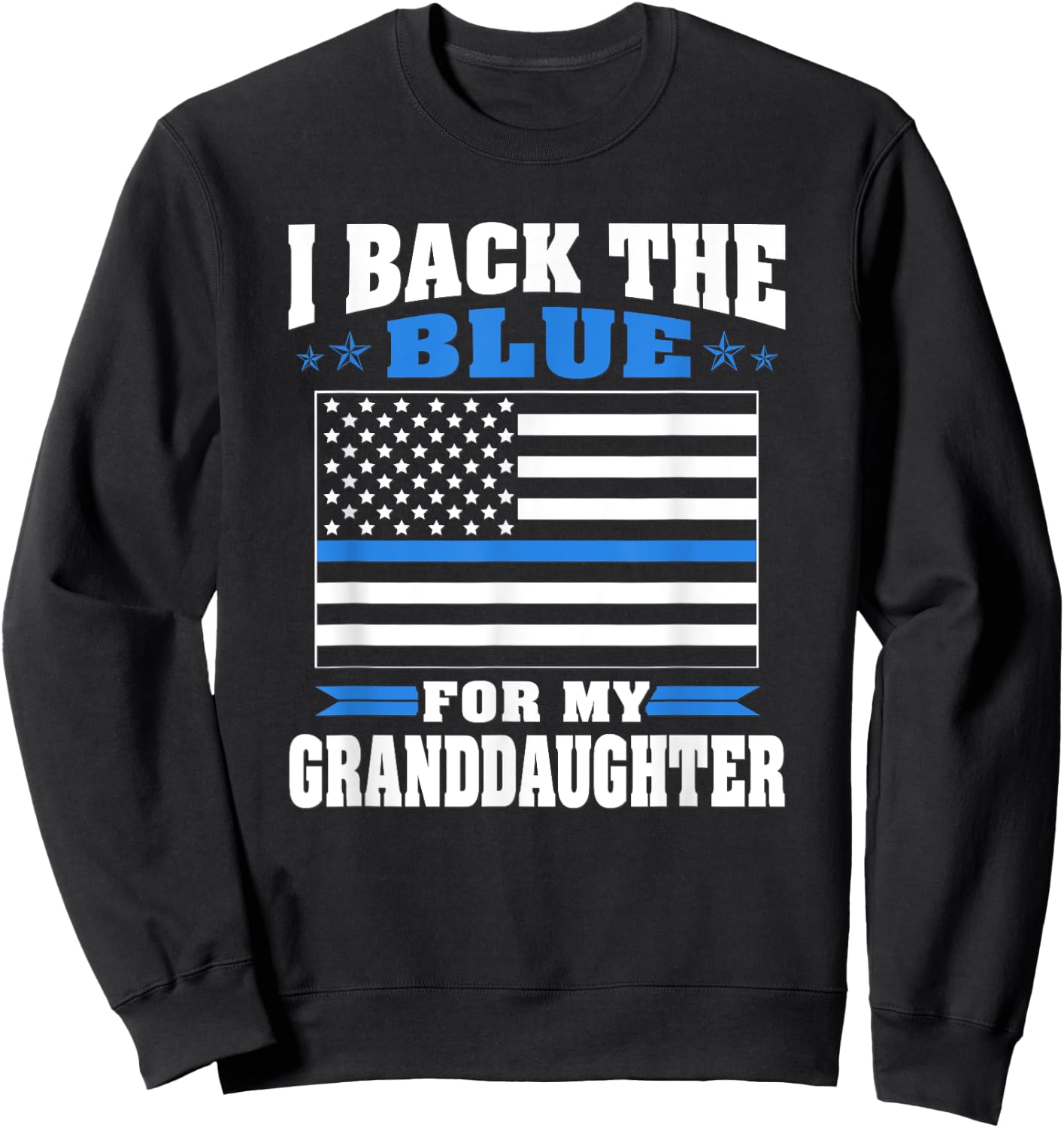 I Back The Blue For My Granddaughter - Police Grandparents Sweatshirt - Sweatshirt | Black