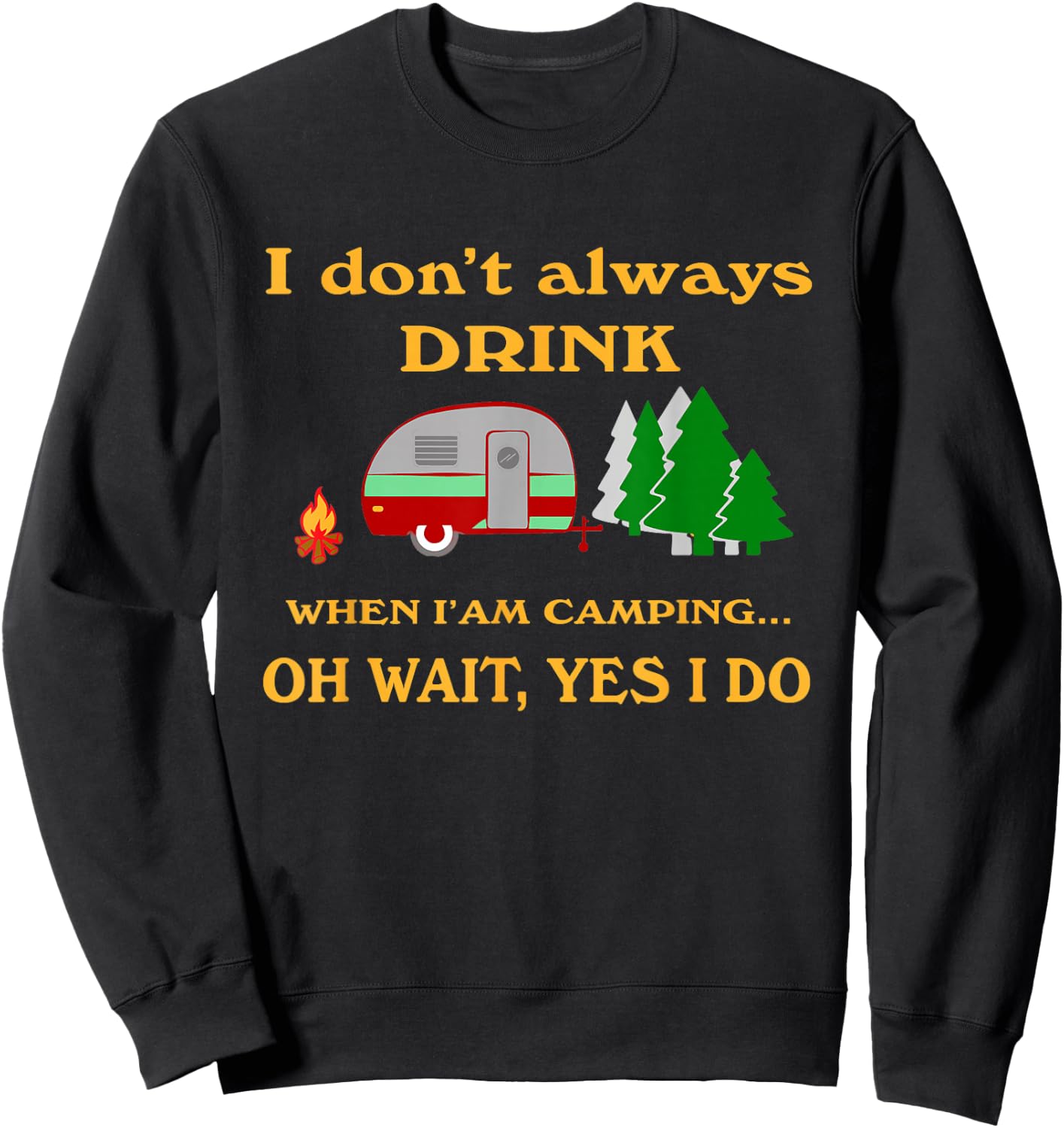 I don't always drink when camping funny camping retro Sweatshirt - Sweatshirt | Black