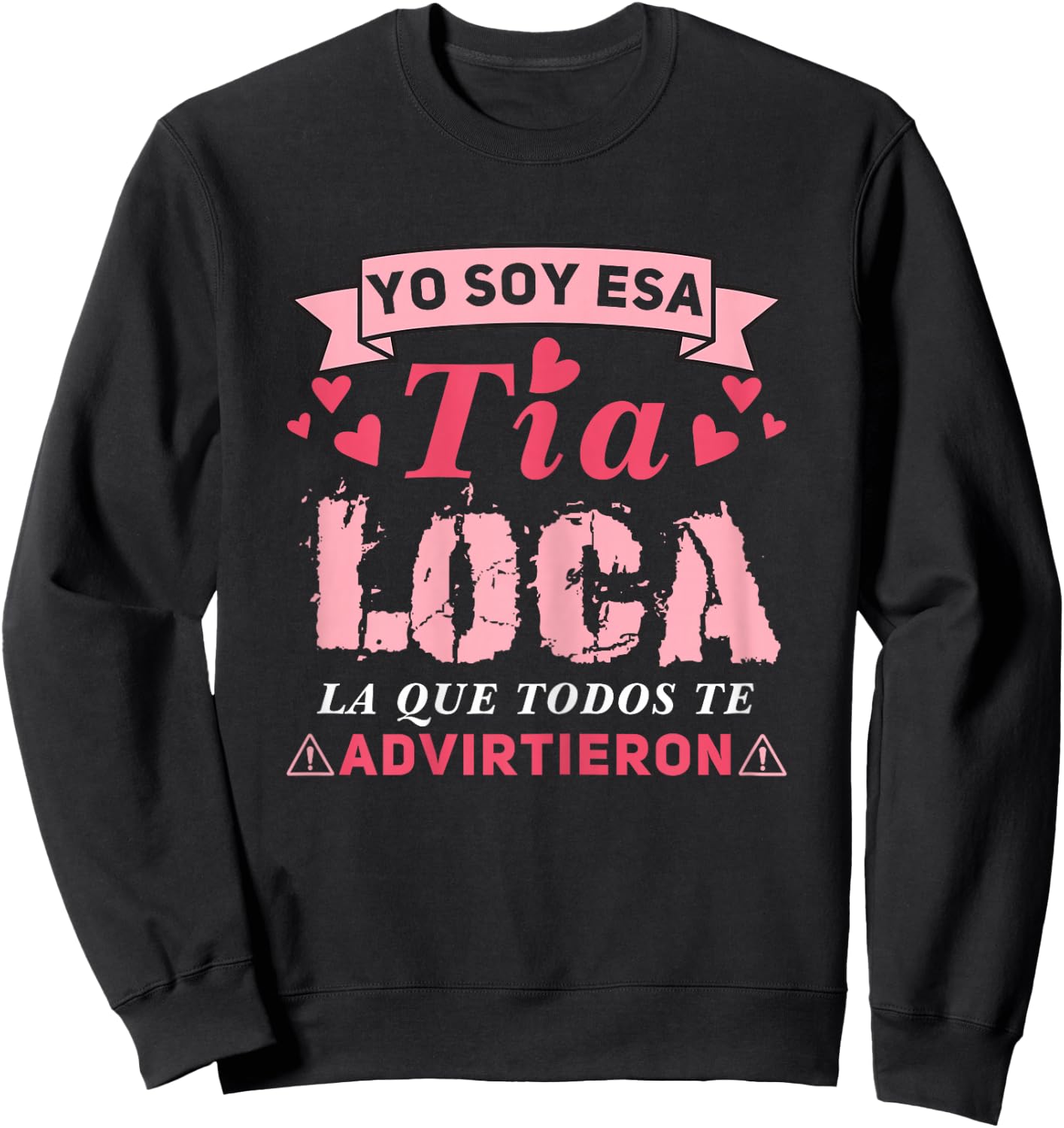 Tía loca, Yo Soy Esa Tía Loca La Que Todos Te Advirtieron Sweatshirt - Sweatshirt | Black