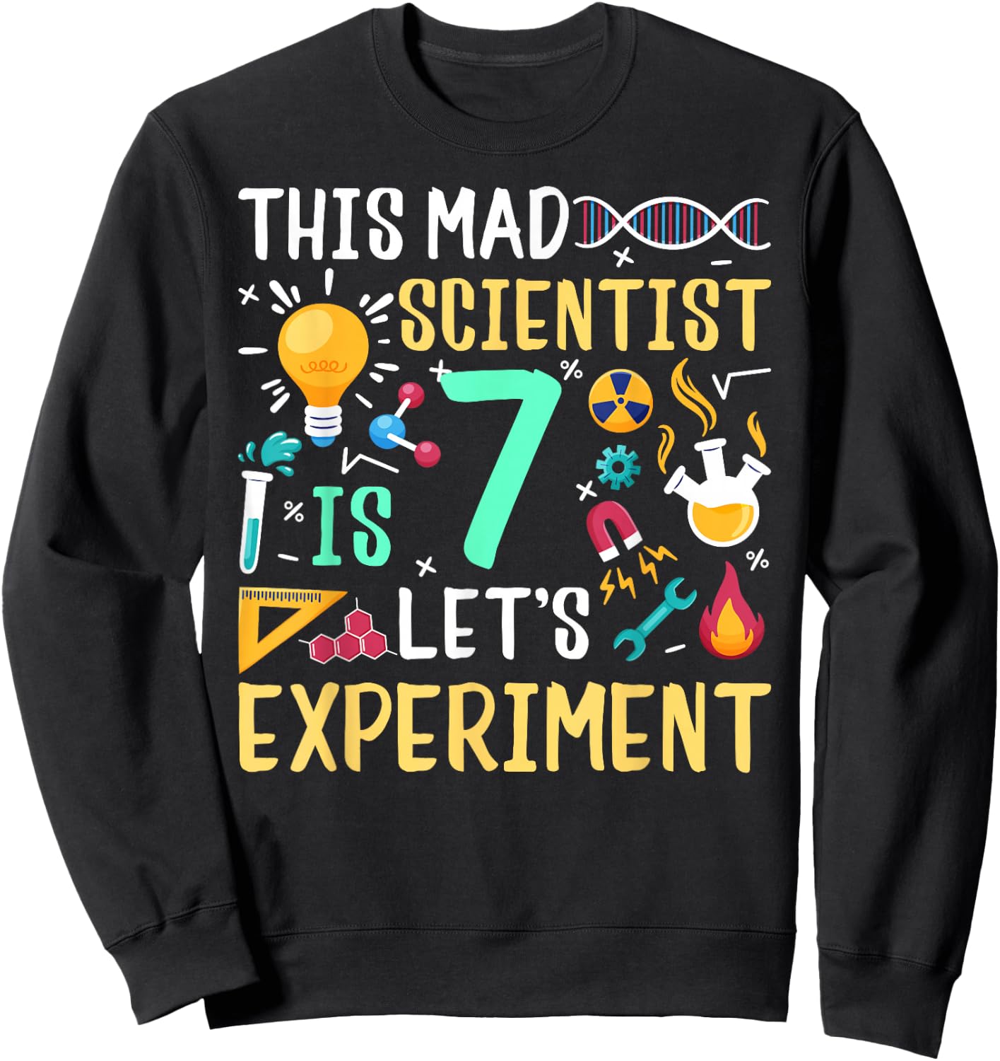 This Mad Scientist Is 7 Let's Experiment Chemistry Birthday Sweatshirt - Sweatshirt | Black