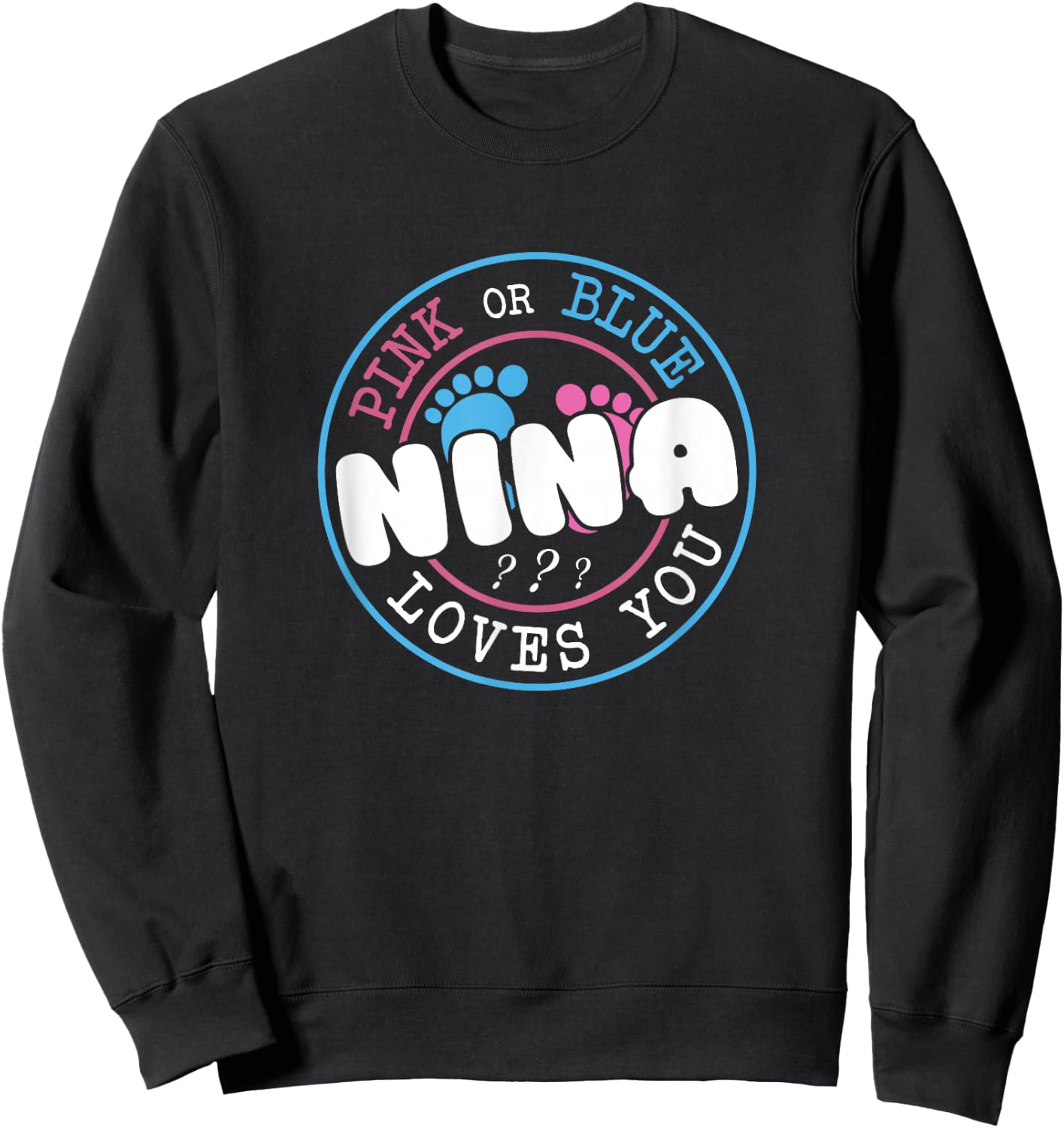 Pink Or Blue Nina Loves You Baby Gender Reveal Party Sweatshirt - Sweatshirt | Black