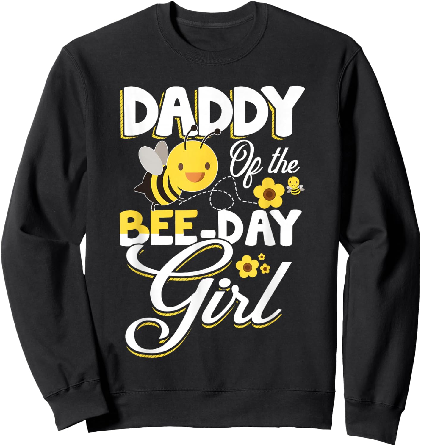 Daddy of The Bee Day Girl Bee Birthday Party Theme Sweatshirt - Sweatshirt | Black