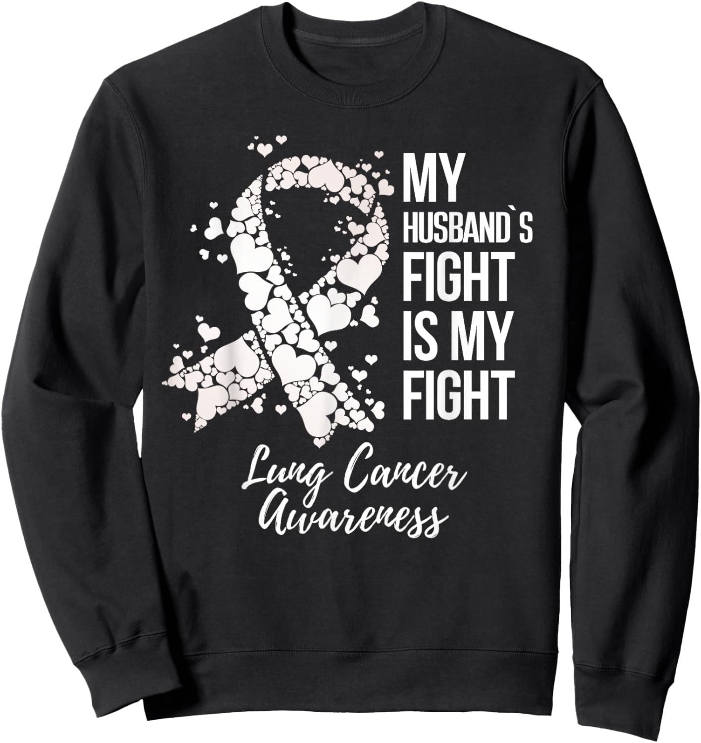 My Husband’s Fight Is My Fight Lung Cancer Awareness Sweatshirt - Sweatshirt | Black