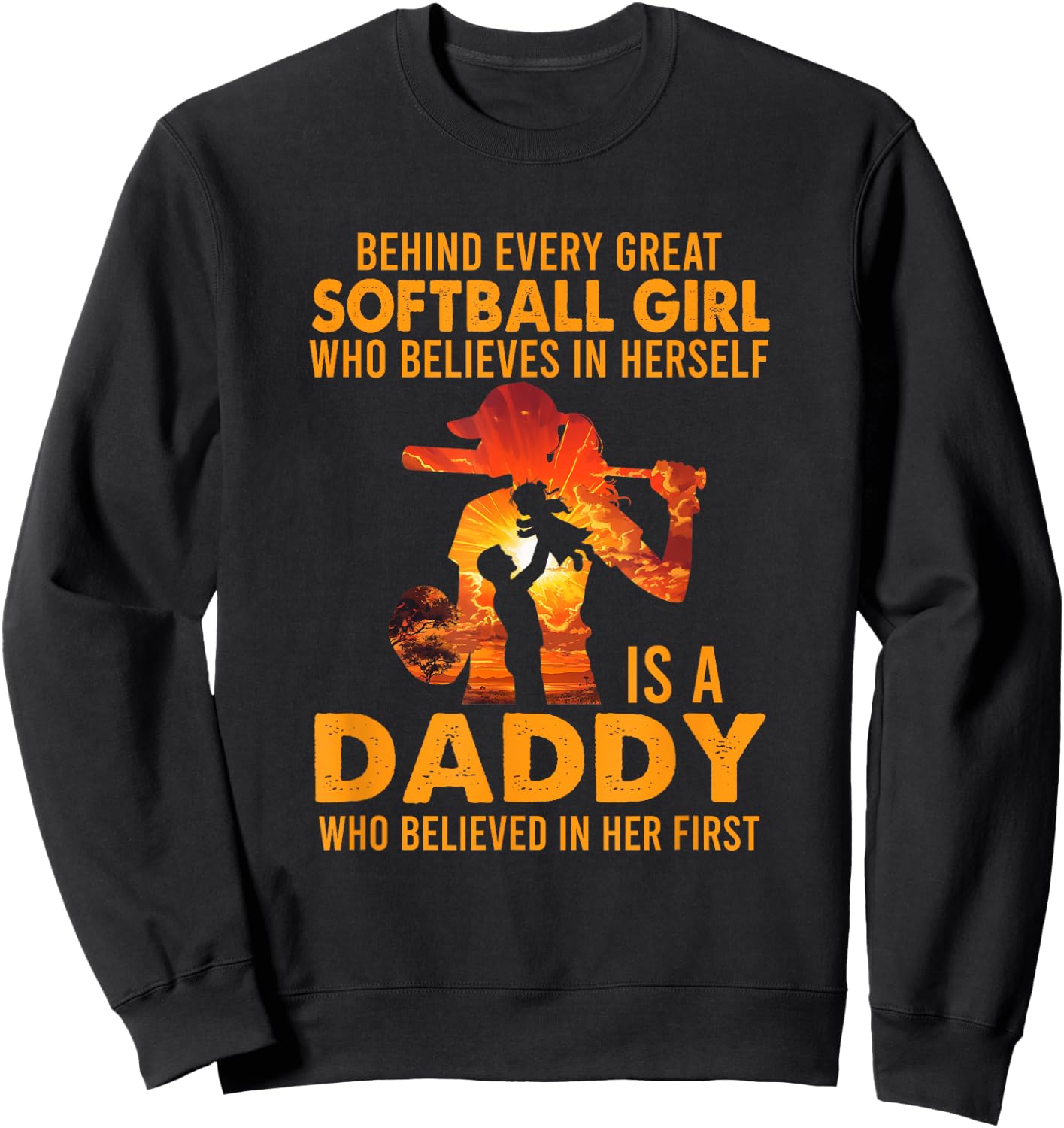 Behind Every Great Softball Girl Is A Daddy Father's Day Sweatshirt - Sweatshirt | Black