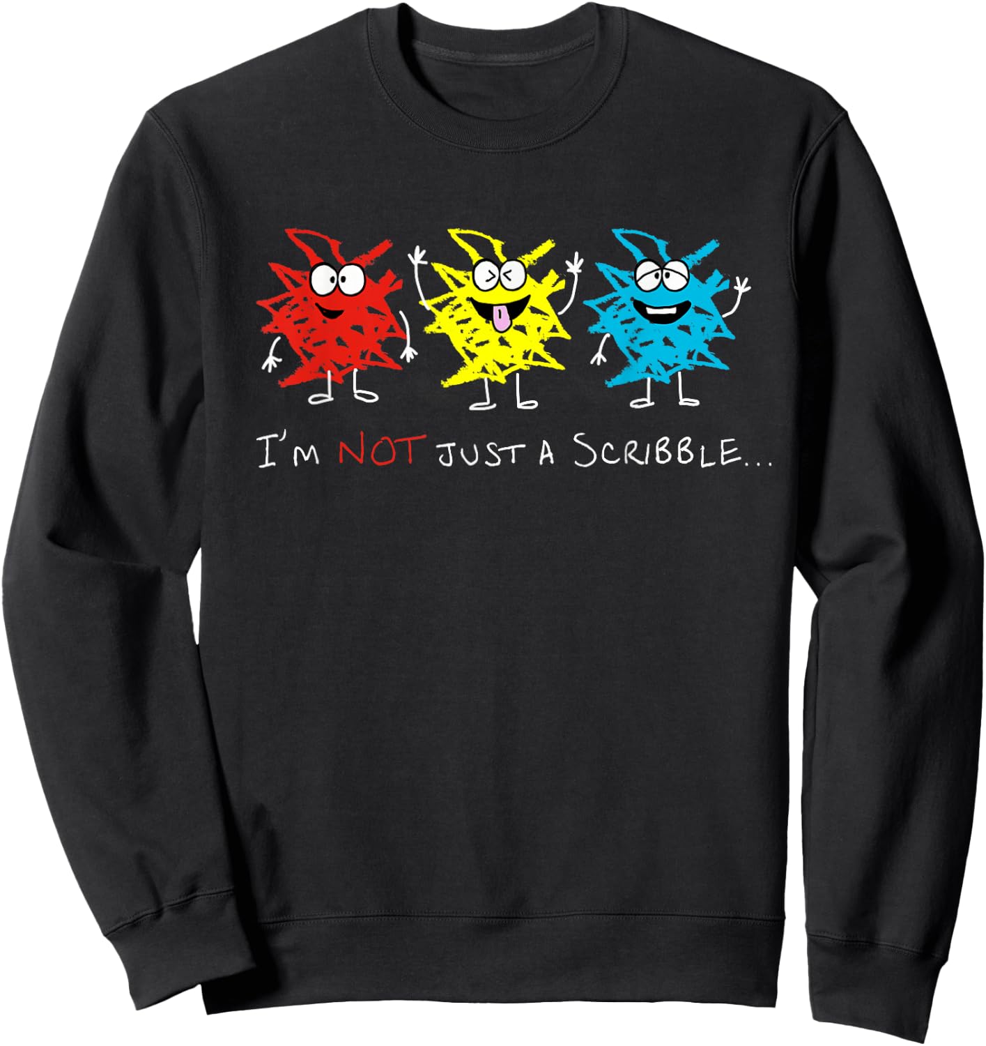 I'm NOT just a Scribble... Sweatshirt - Sweatshirt | Black