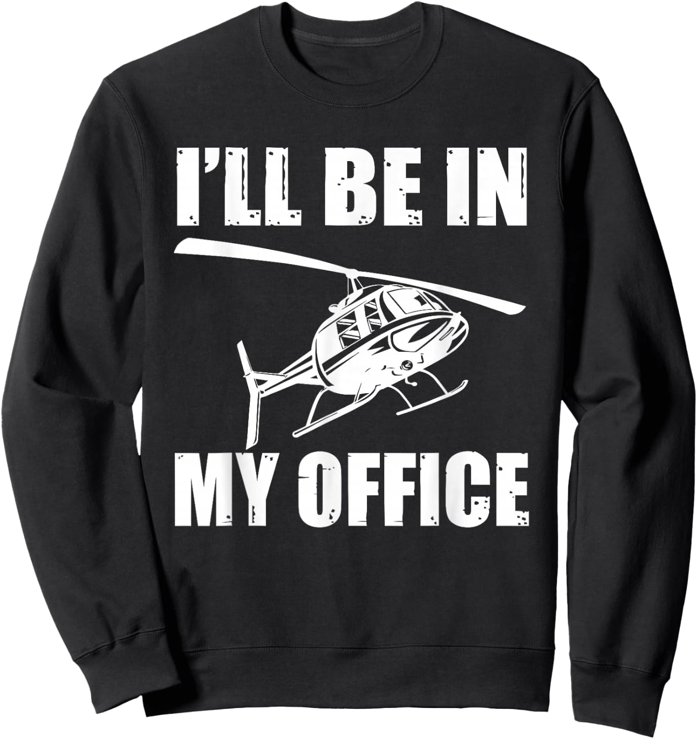 Great Helicopter Pilot Saying Retro Gift Men Sweatshirt - Sweatshirt | Black
