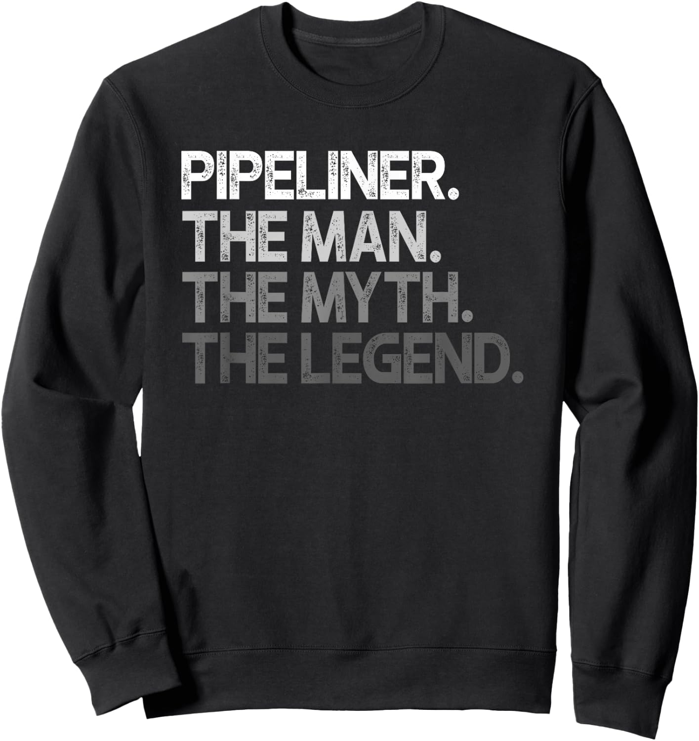 Pipeliner Gift The Man Myth Legend Sweatshirt - Sweatshirt | Black