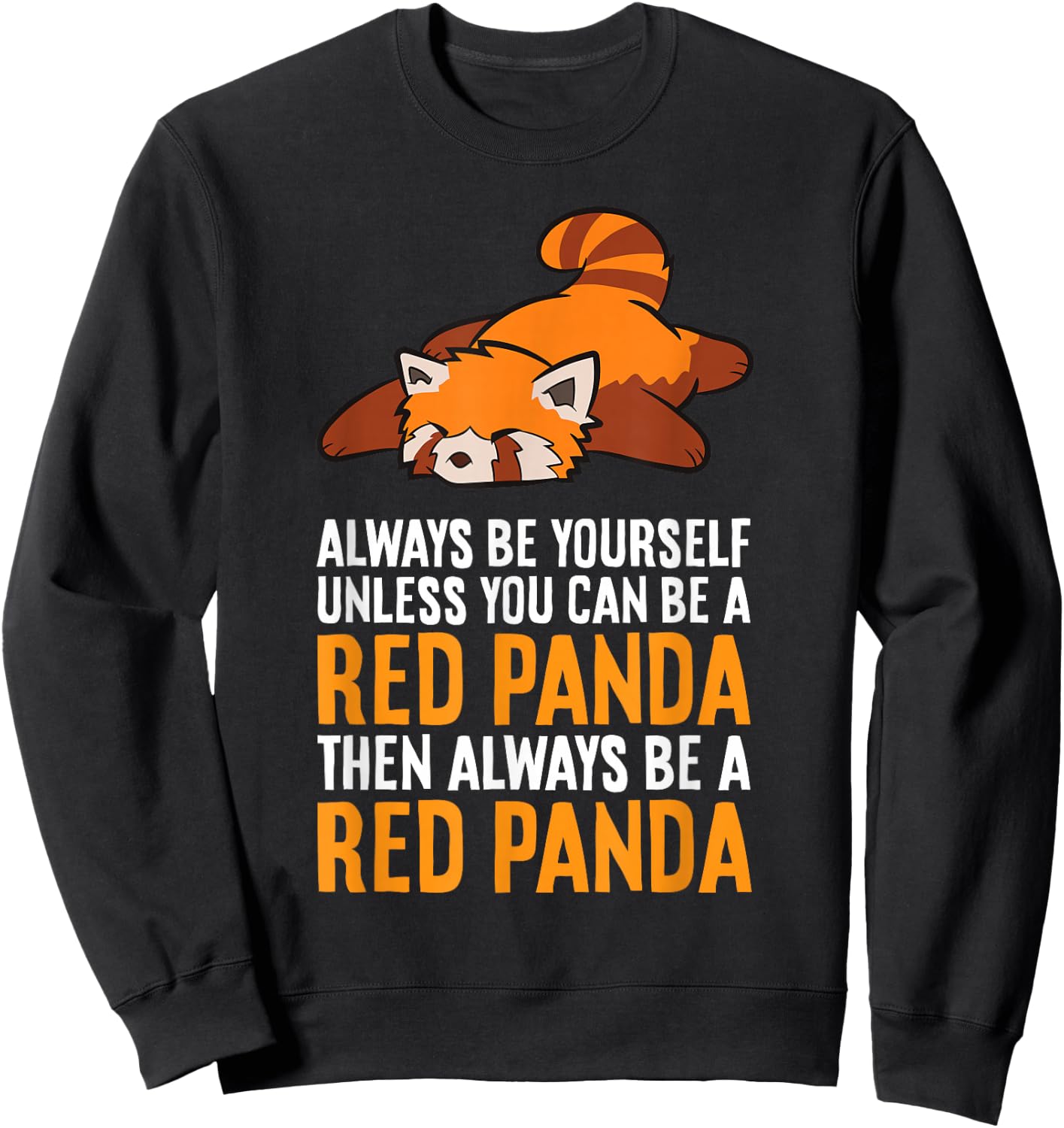 Always Be Yourself Unless You Can Be A Red Panda Sweatshirt - Sweatshirt | Black