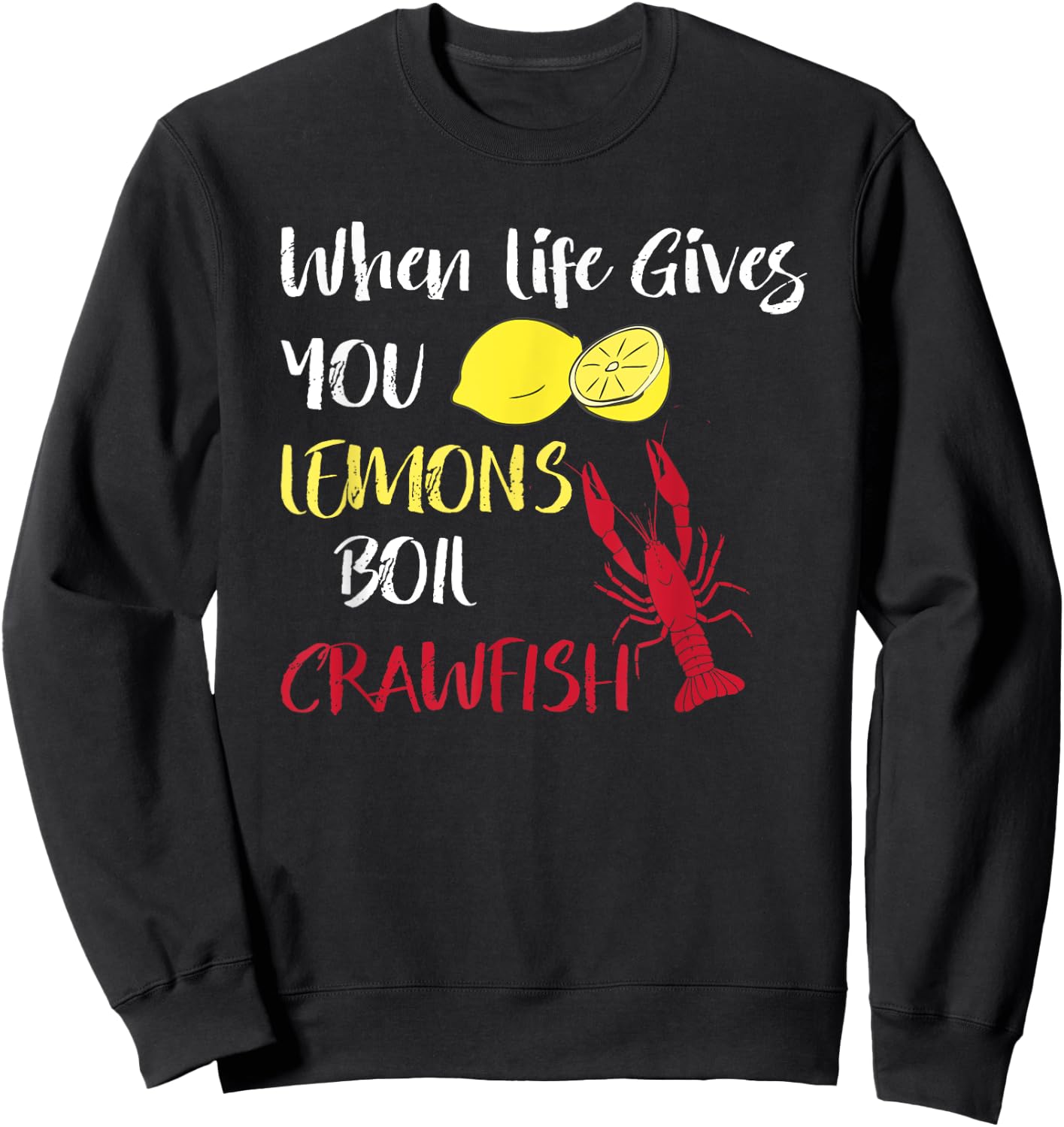 When Life Gives You Lemons Boil Crawfish Funny Crawfish Boil Sweatshirt - Sweatshirt | Black