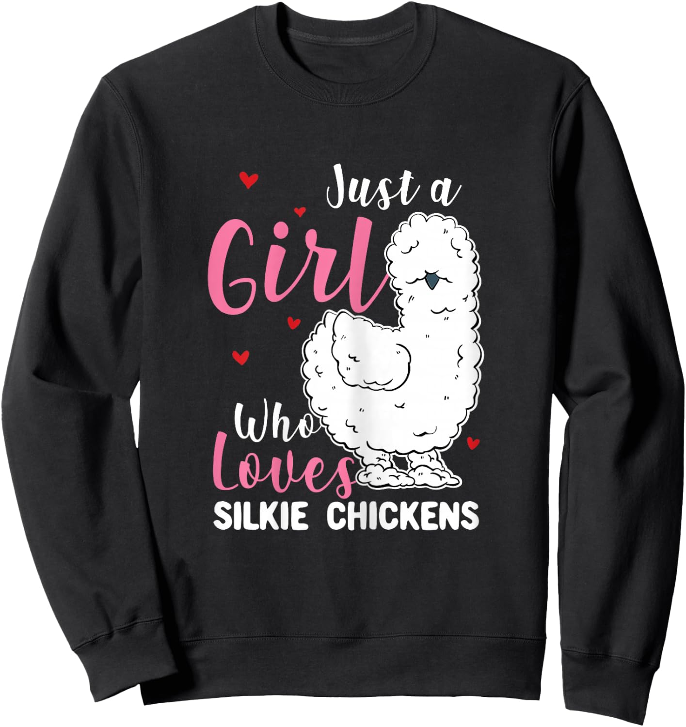 Silkie Chicken - Girl Who Loves Silkie Chickens Sweatshirt - Sweatshirt | Black