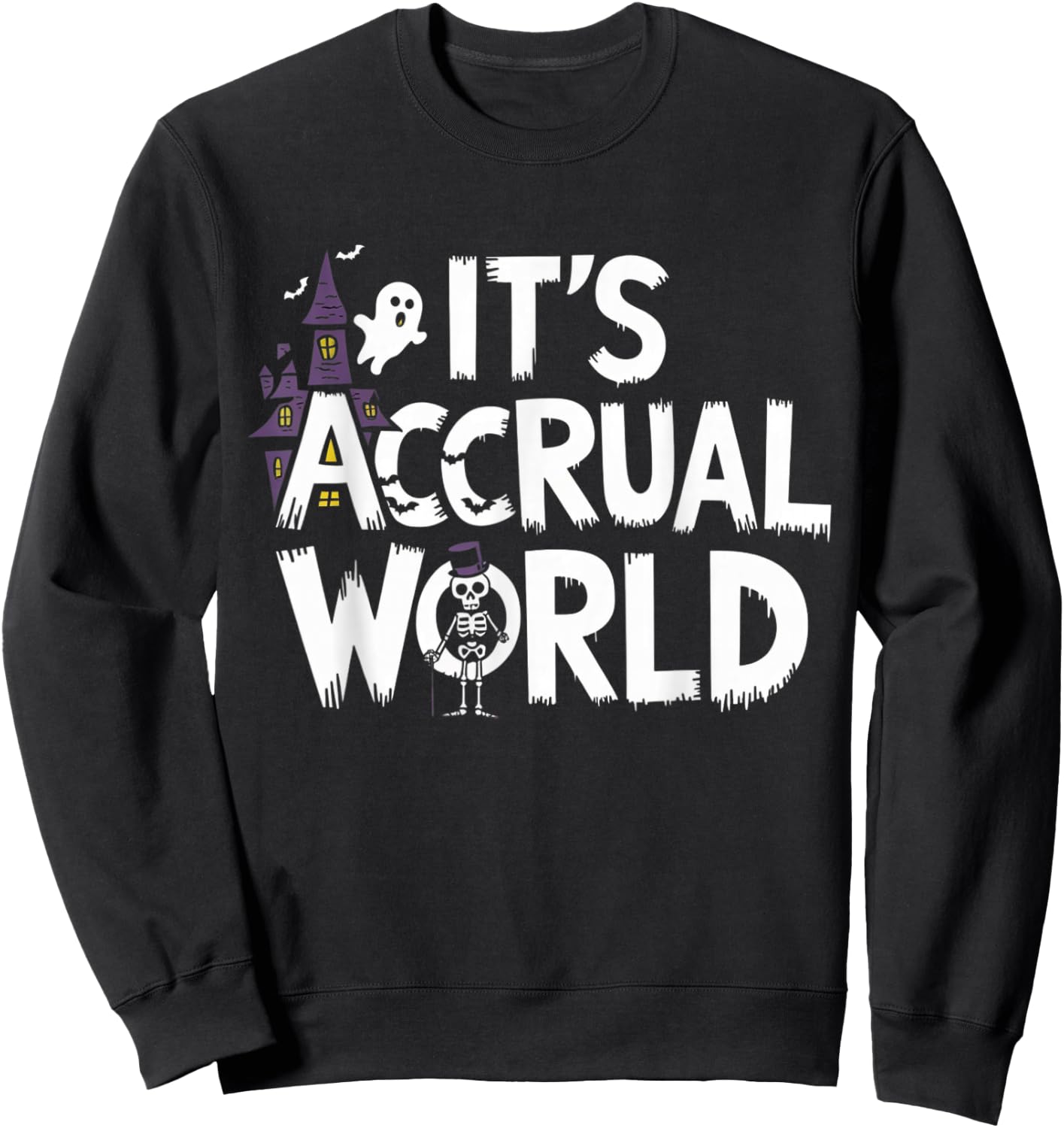 It’s Accrual World Design Funny Accountant Halloween CPAs Sweatshirt - Sweatshirt | Black