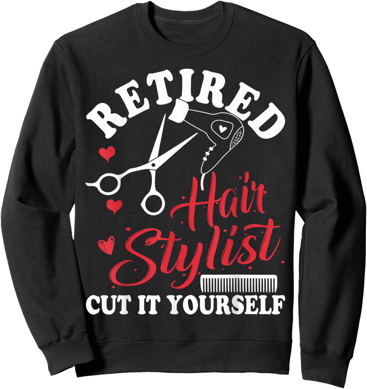 Retired Hair Stylist Hairdresser Retirement Party Gift Sweatshirt - Sweatshirt | Black
