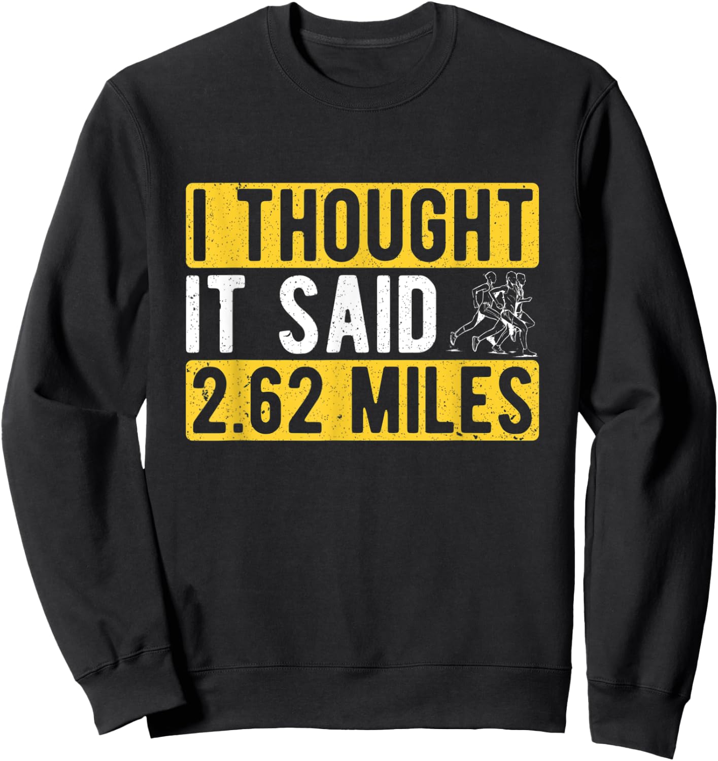 Marathon Runner I Thought It Said 2.62 Miles Marathon Sweatshirt - Sweatshirt | Black