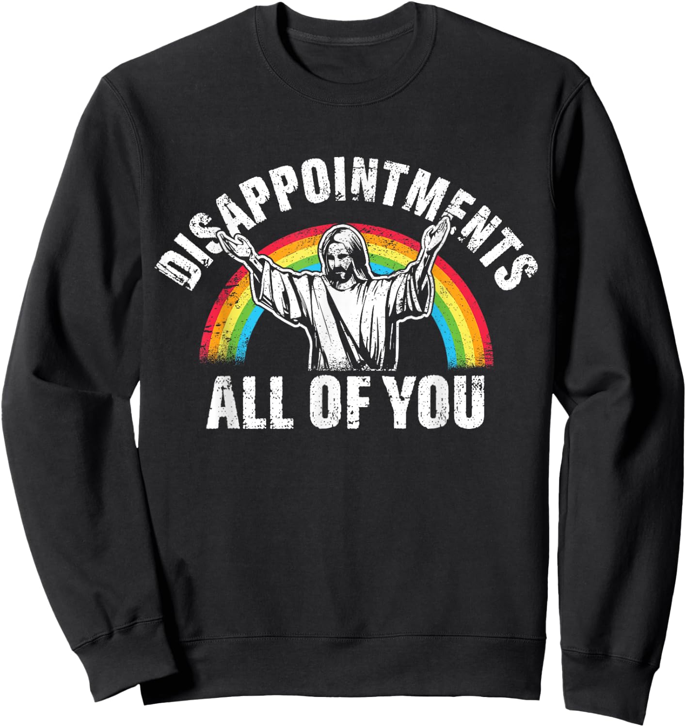 Disappointments All of You Jesus Christian Sweatshirt - Sweatshirt | Black