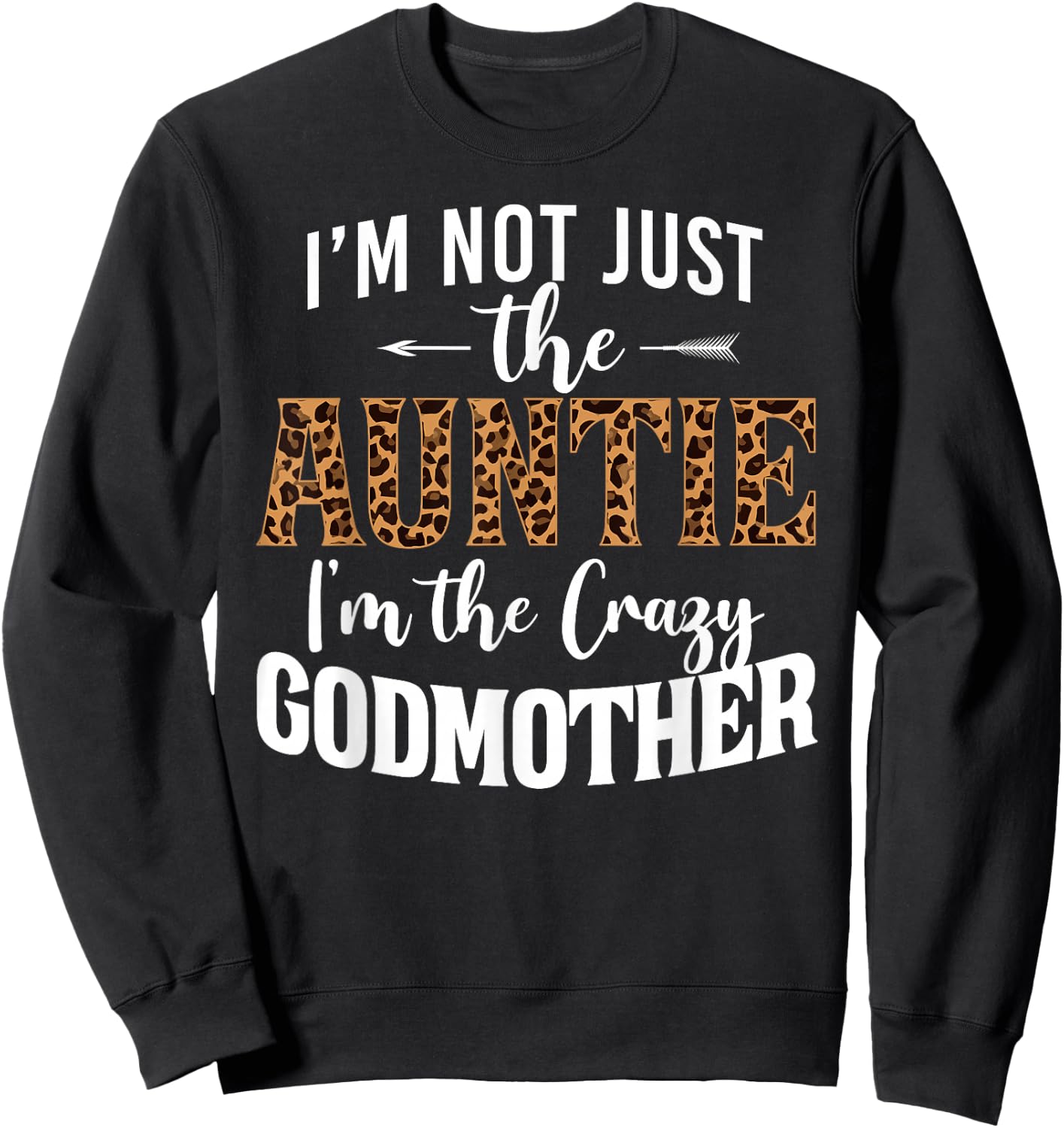 I'm Not Just The Auntie I'm The Crazy Godmother Leopard Sweatshirt - Sweatshirt | Black