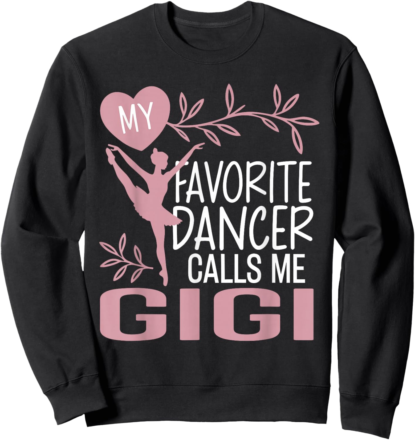 My Favorite Dancer Calls Me Gigi Ballet Dancer Sweatshirt - Sweatshirt | Black