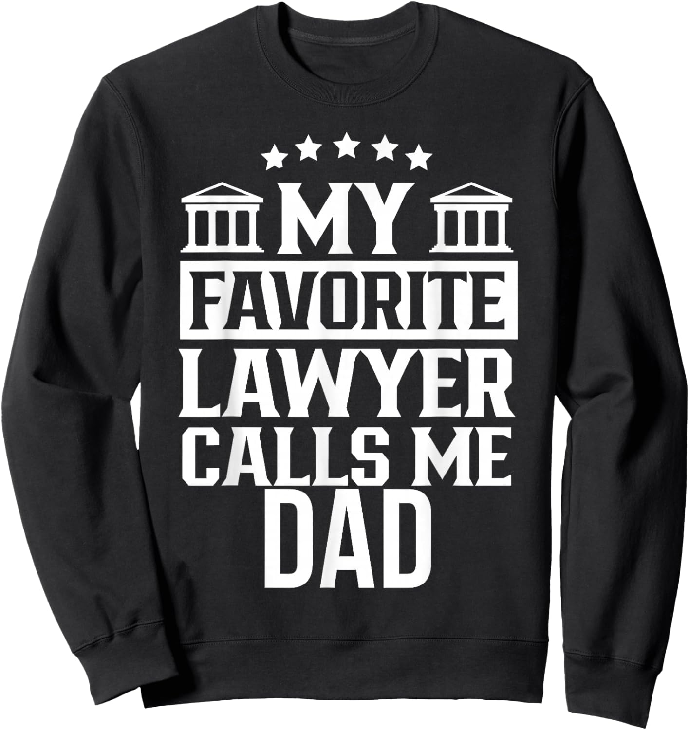 My Favorite Lawyer Calls Me Dad Firm School Student Law Sweatshirt - Sweatshirt | Black