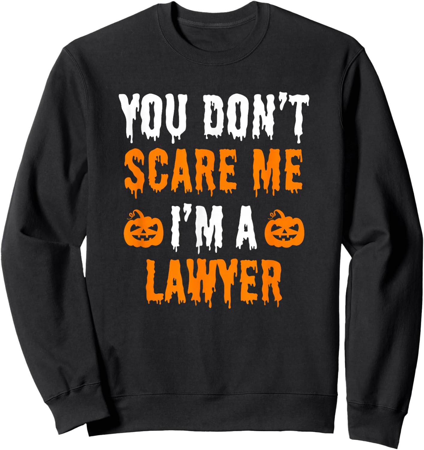 You Don't Scare Me I'm A Lawyer Funny Halloween Costume Sweatshirt - Sweatshirt | Black