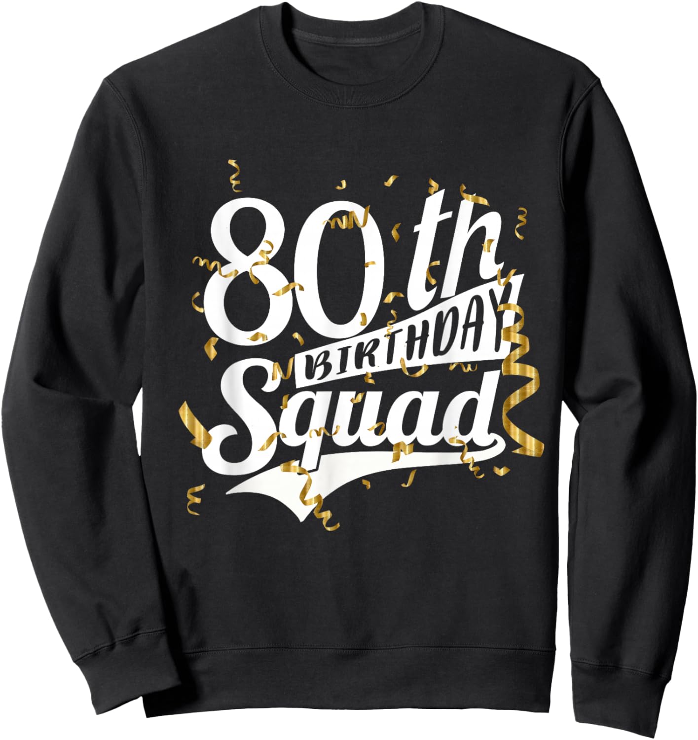 80th Birthday Party Squad Bday Crew Gifts Sweatshirt - Sweatshirt | Black