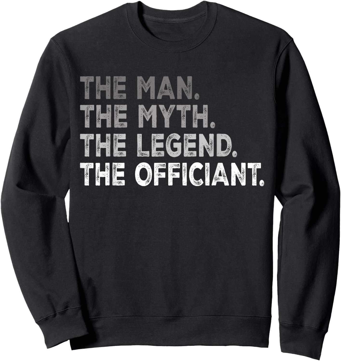 Wedding Officiant Marriage The Man Myth Legend Officiant Sweatshirt - Sweatshirt | Black