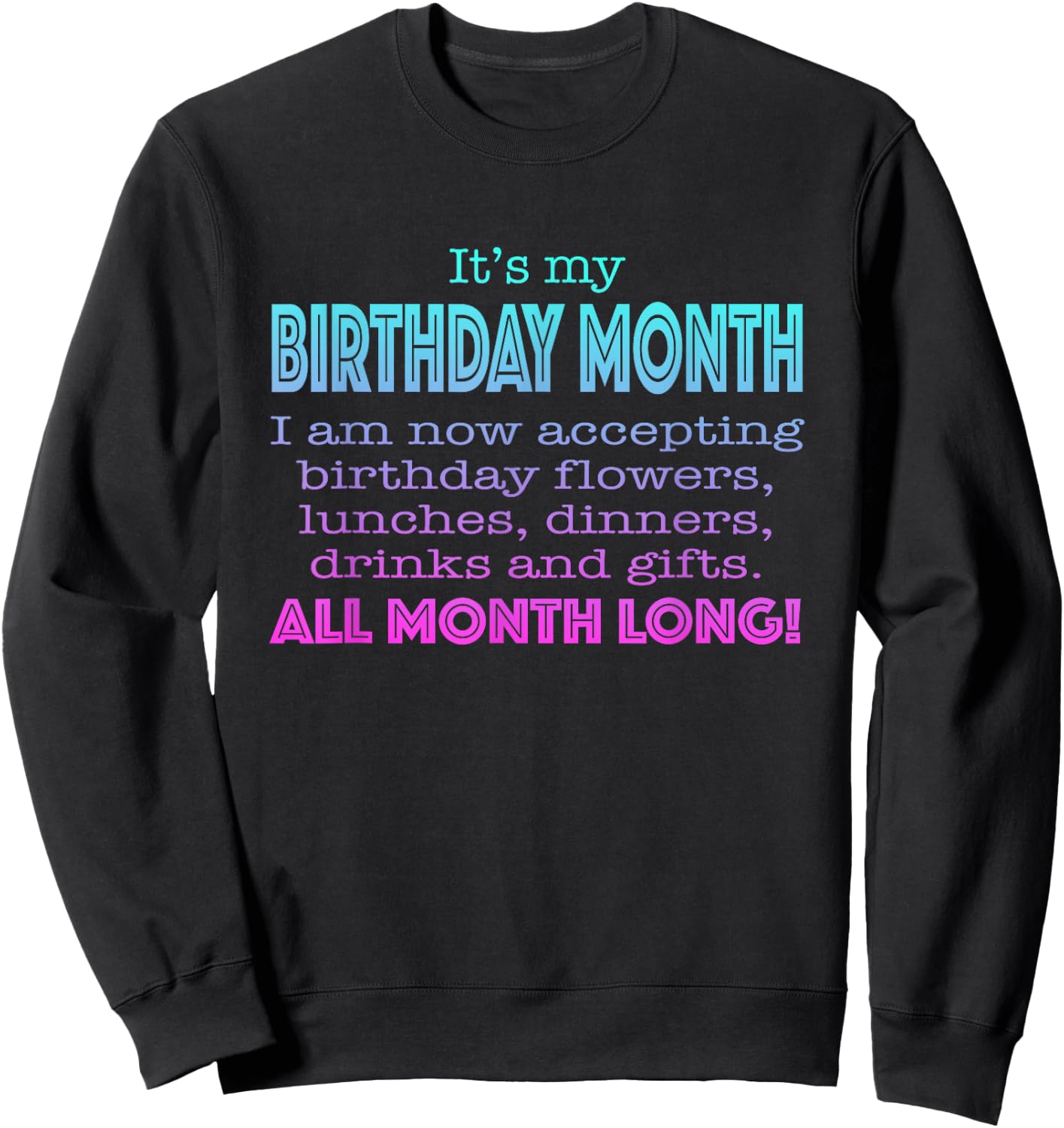 It's My Birthday Month Funny Gift Sweatshirt - Sweatshirt | Black