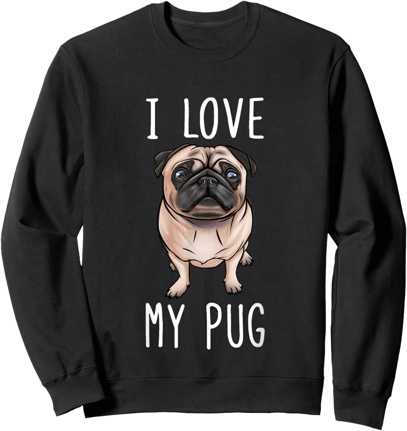 Pug Dad Pug Mom I Love My Pug Sweatshirt - Sweatshirt | Black