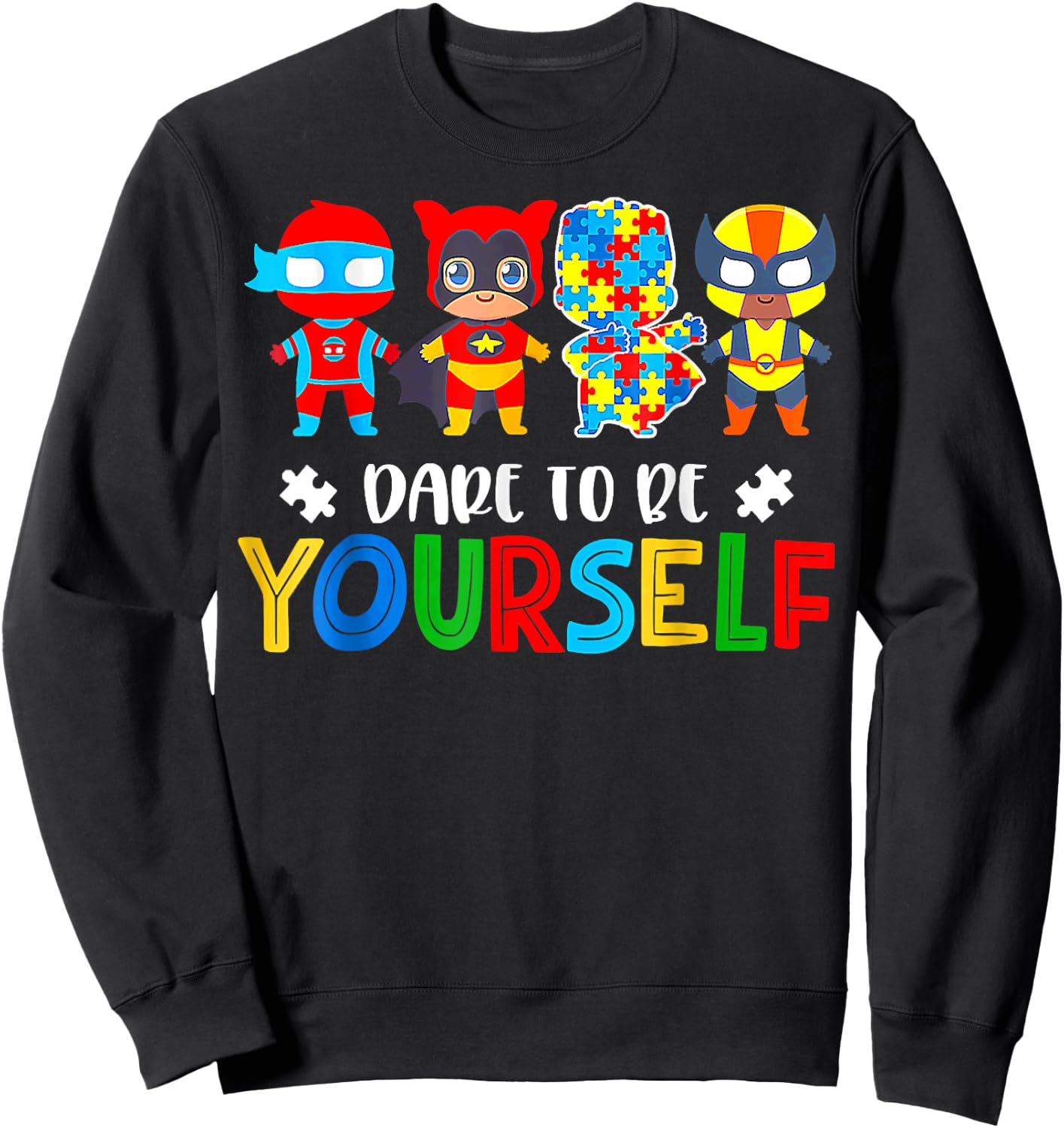 Dare To Be Yourself, Autism Awareness Superheroes Sweatshirt - Sweatshirt | Black