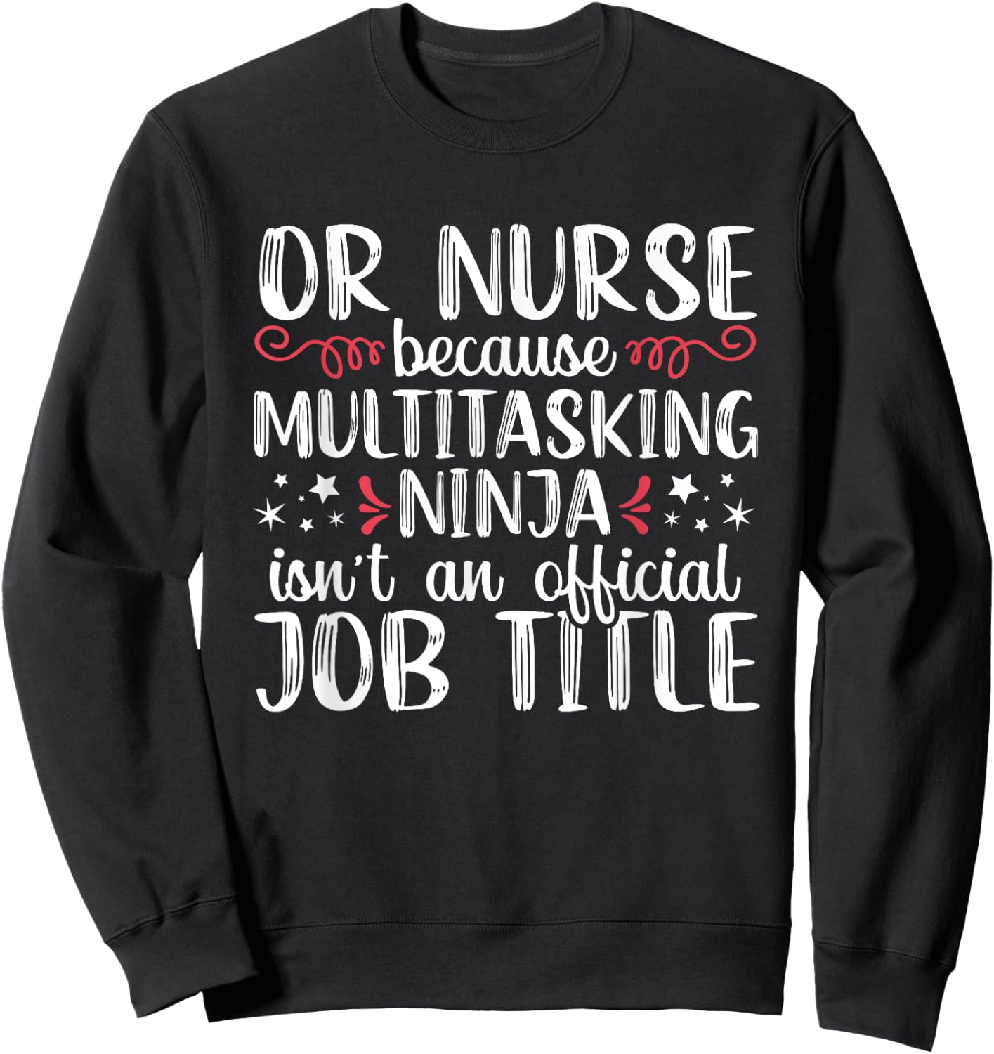Multitasking Ninja Operating Room Nurse Funny Nursing RN Sweatshirt - Sweatshirt | Black