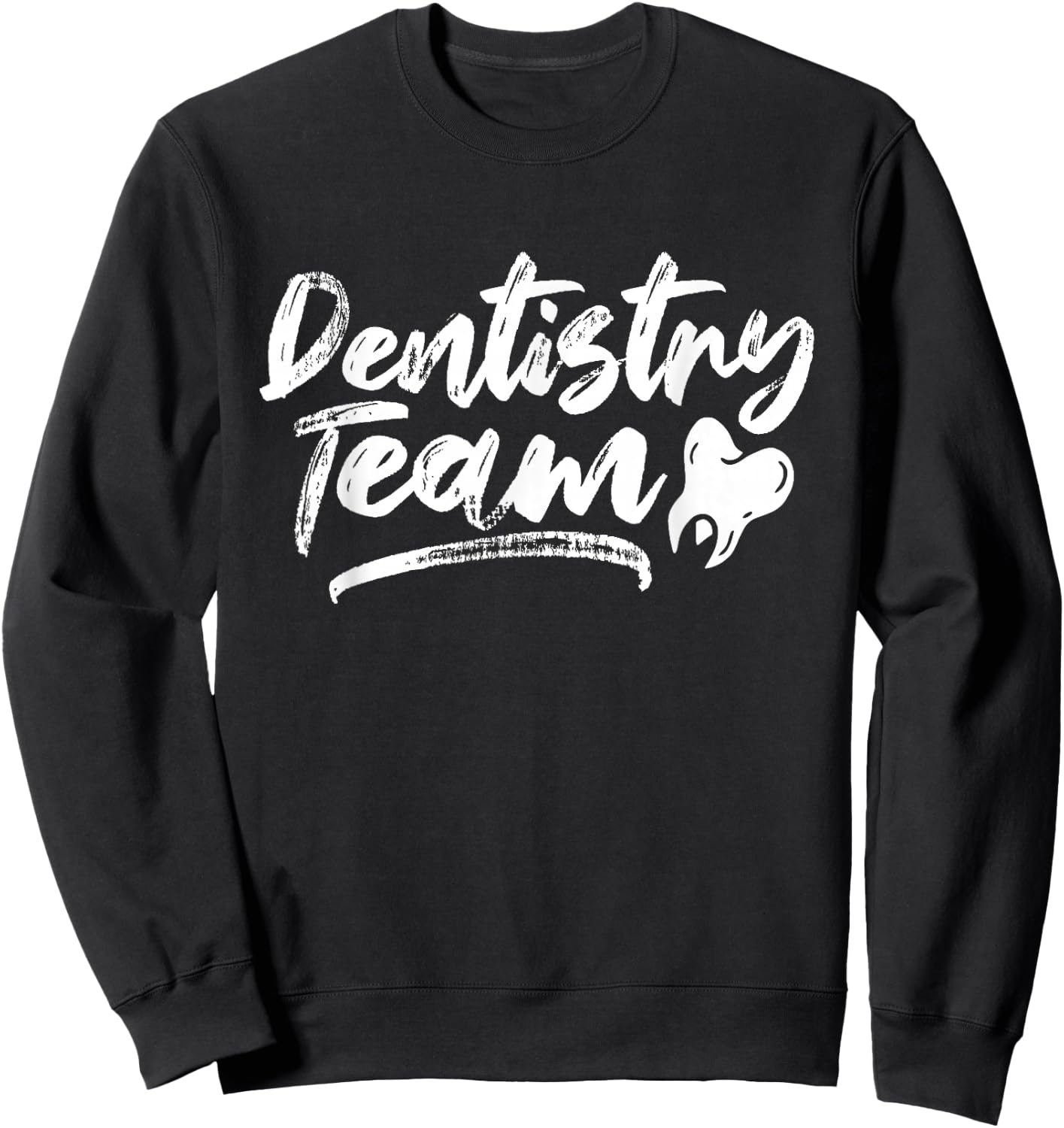 Dentistry Team Tooth Dentists Dentist Teeth Sweatshirt - Sweatshirt | Black