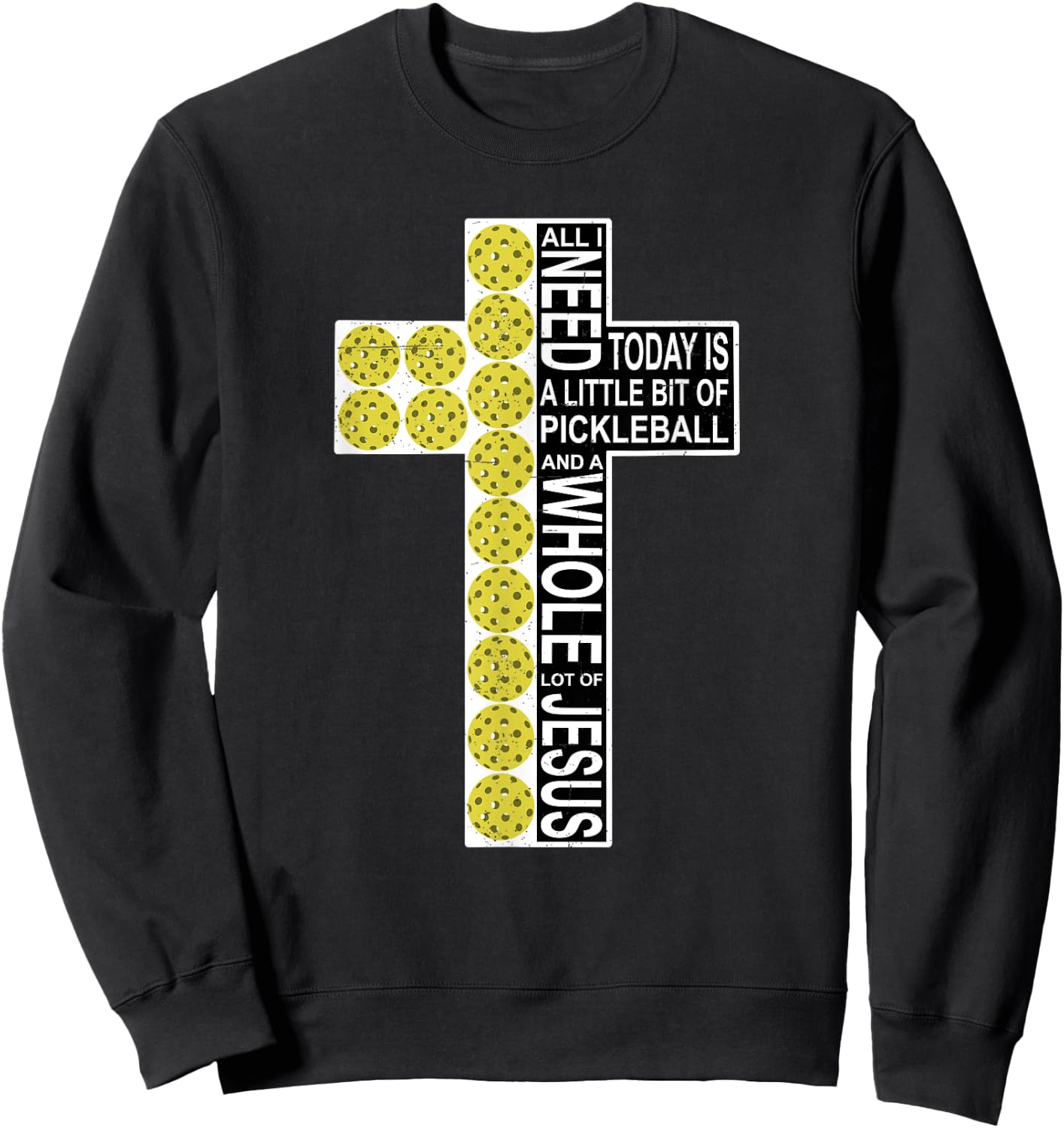 All I Need Is Pickleball Jesus Distressed Christian Cross Sweatshirt - Sweatshirt | Black