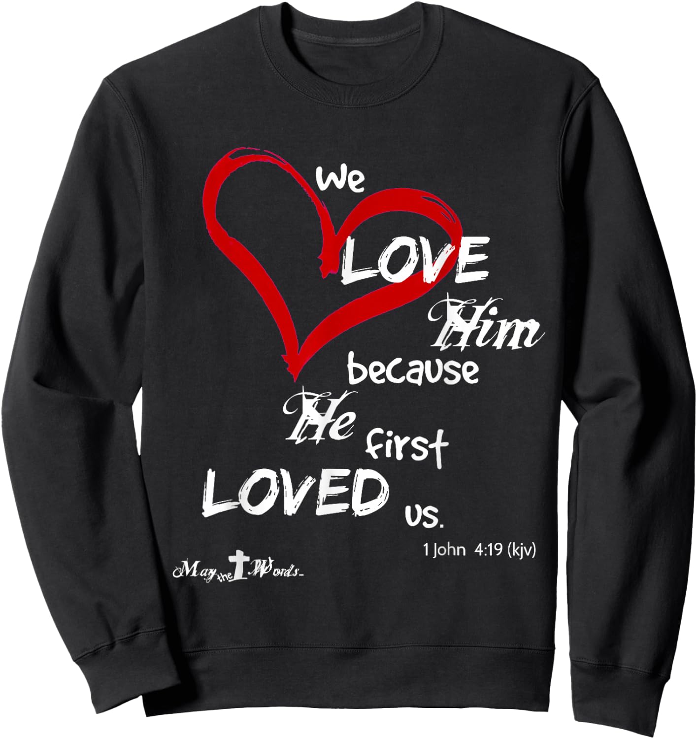 1 John 4:19 We love him, because he first loved us. Easter Sweatshirt - Sweatshirt | Black