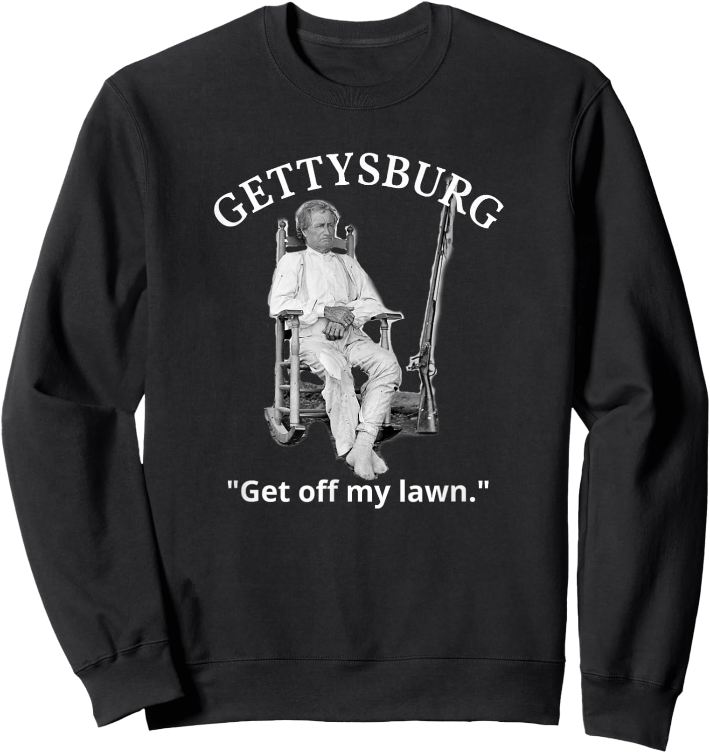 Gettysburg John Burns US Civil War Quote Sweatshirt - Sweatshirt | Black