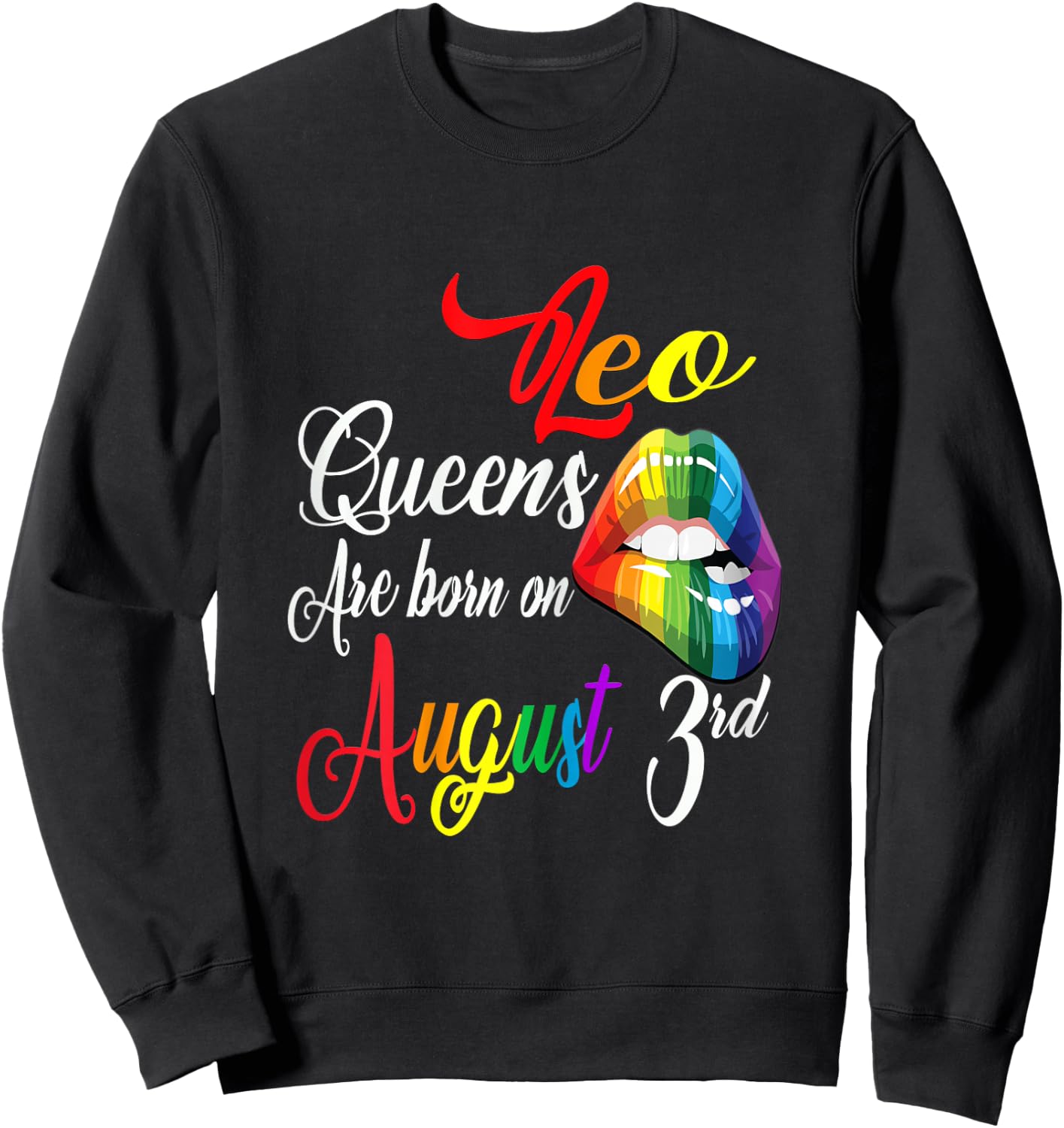 Rainbow Lips Queens Are Born On August 3rd Leo Girl Birthday Sweatshirt - Sweatshirt | Black
