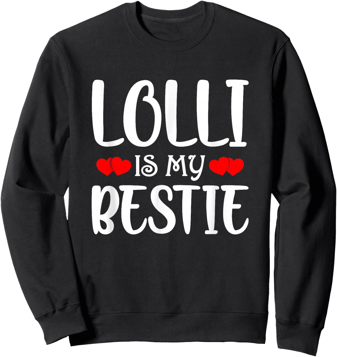 Lolli Is My Bestie Toddler Design from Grandma Grandpa Sweatshirt - Sweatshirt | Black