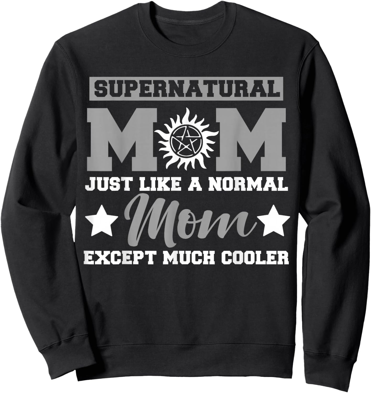 Supernatural mom just Like a Normal mom Except Much Small Sweatshirt - Sweatshirt | Black